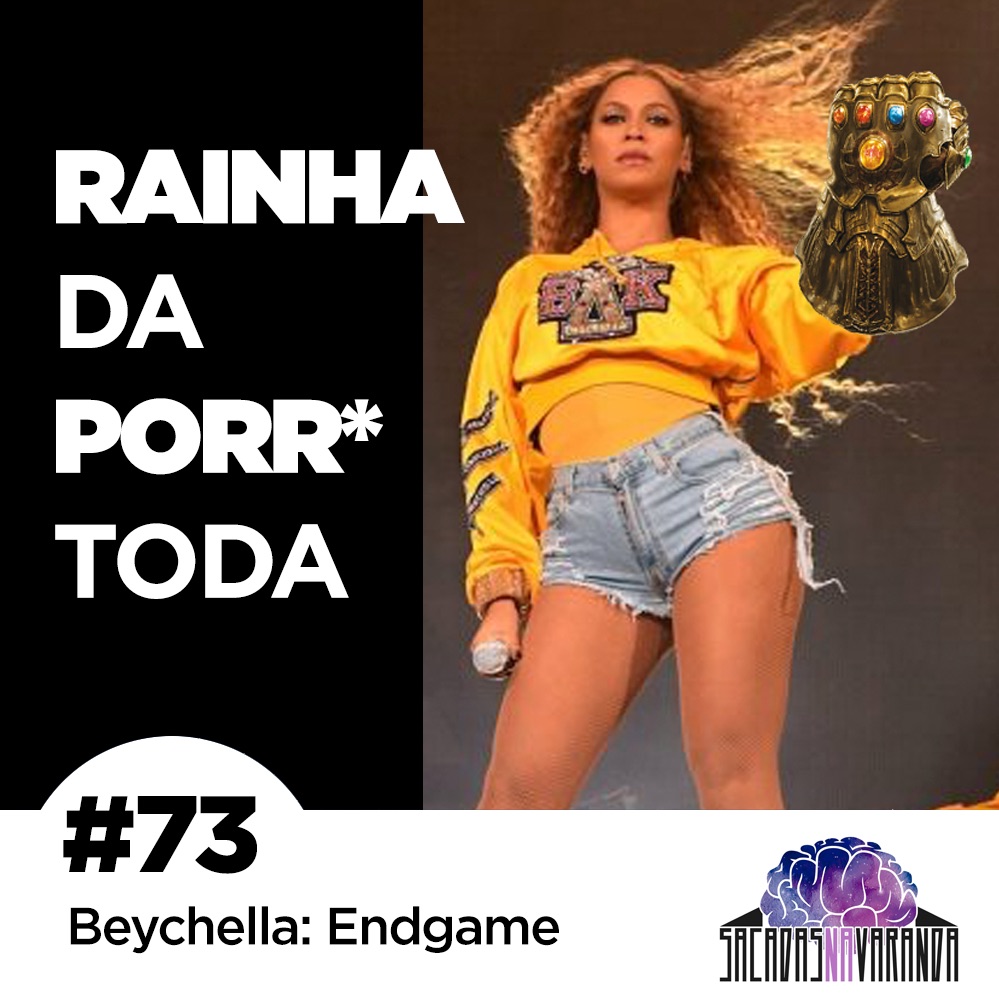 #73 Beychella: Endgame