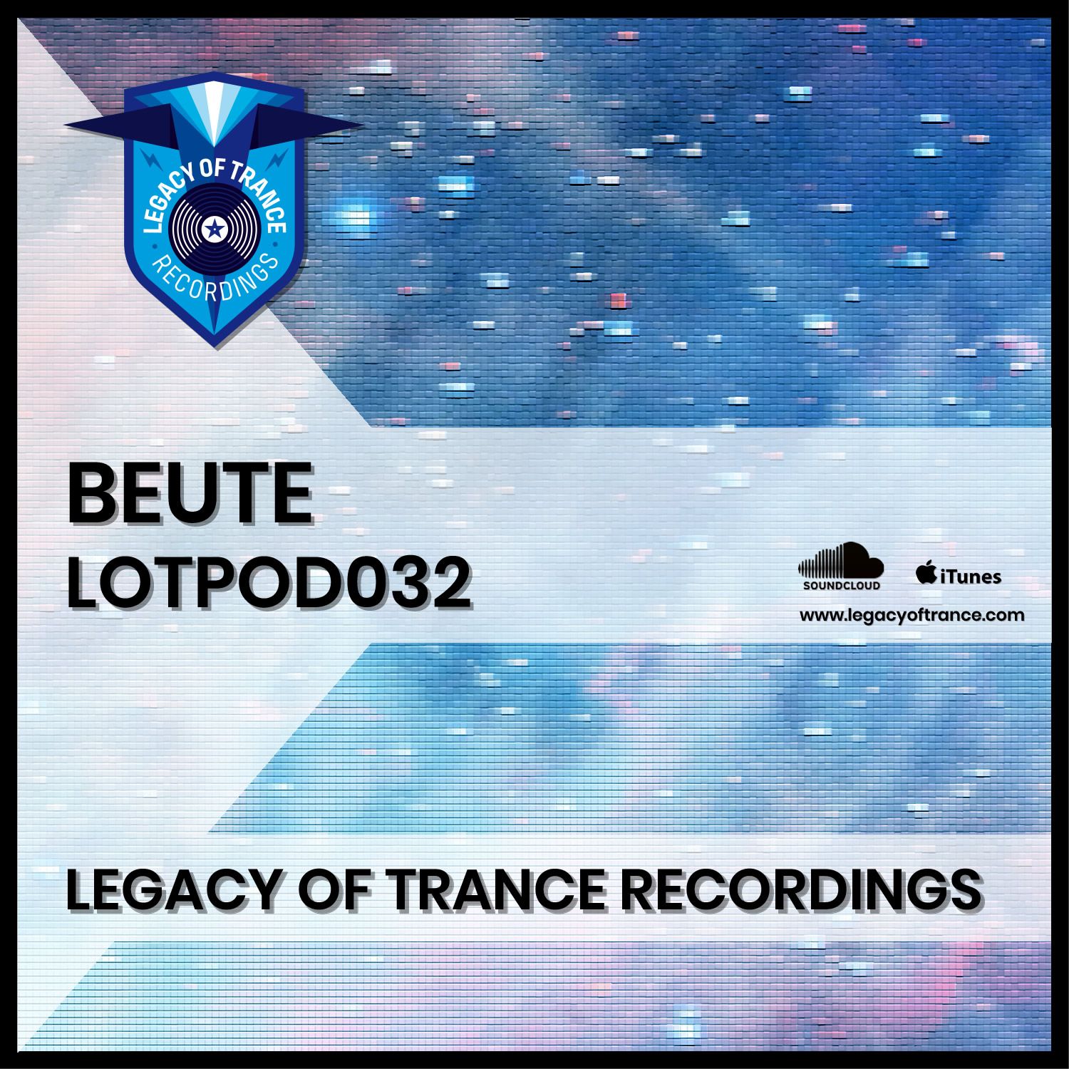 Podcast: Beute - LOTPOD032 (Legacy Of Trance Recordings)