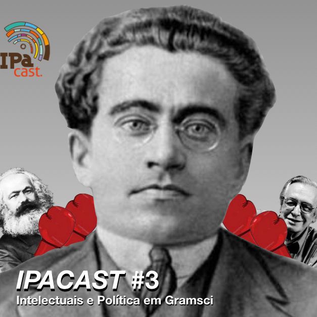 IPACast #3 Intelectuais e Política em Gramsci