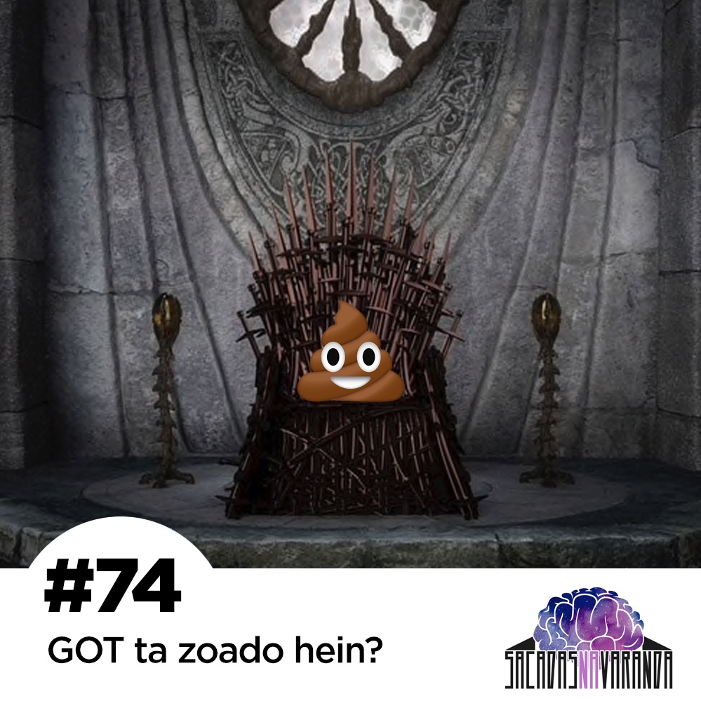 #74 Game of Thrones ta zoado hein