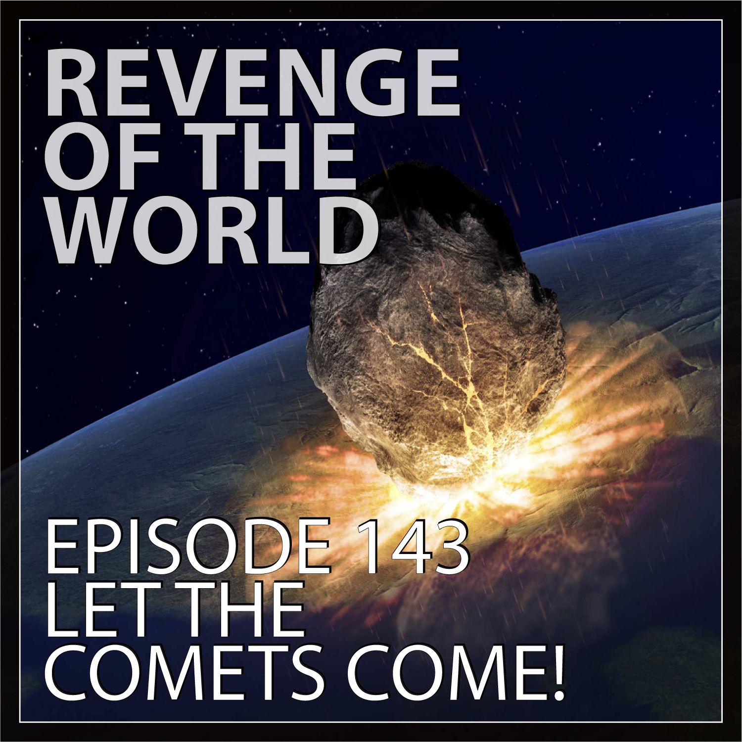 EPISODE 143 - LET THE COMETS COME!