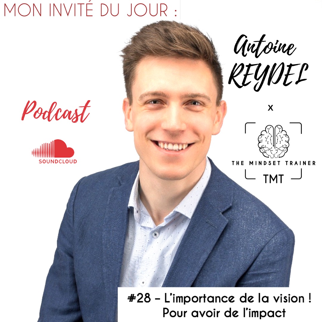 #28 - L'importance De La Vision Pour Avoir De L'impact - De Kim Bennour Et Antoine Reydel