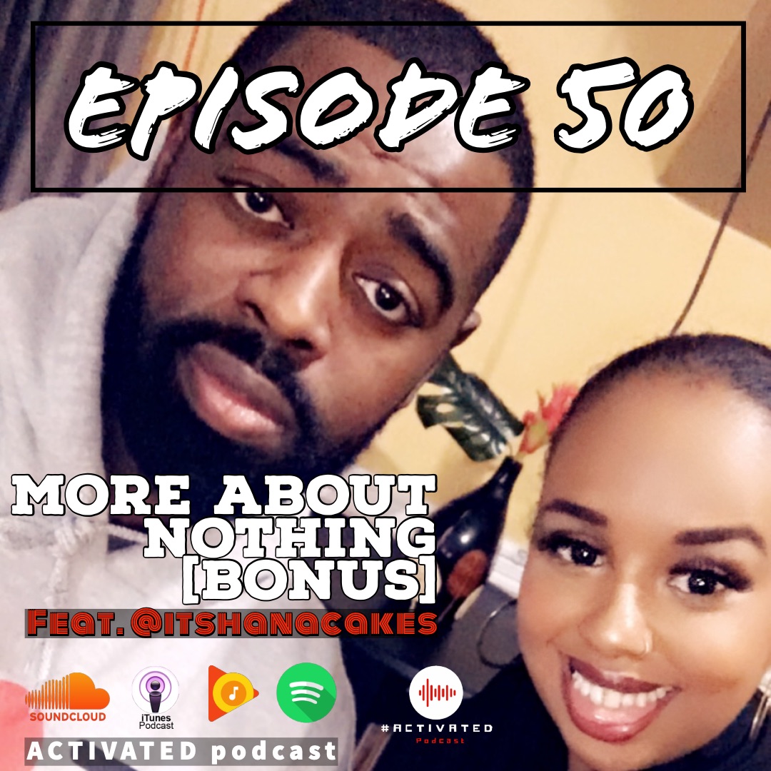 More About Nothing Feat @itshanacakes | Episode 50