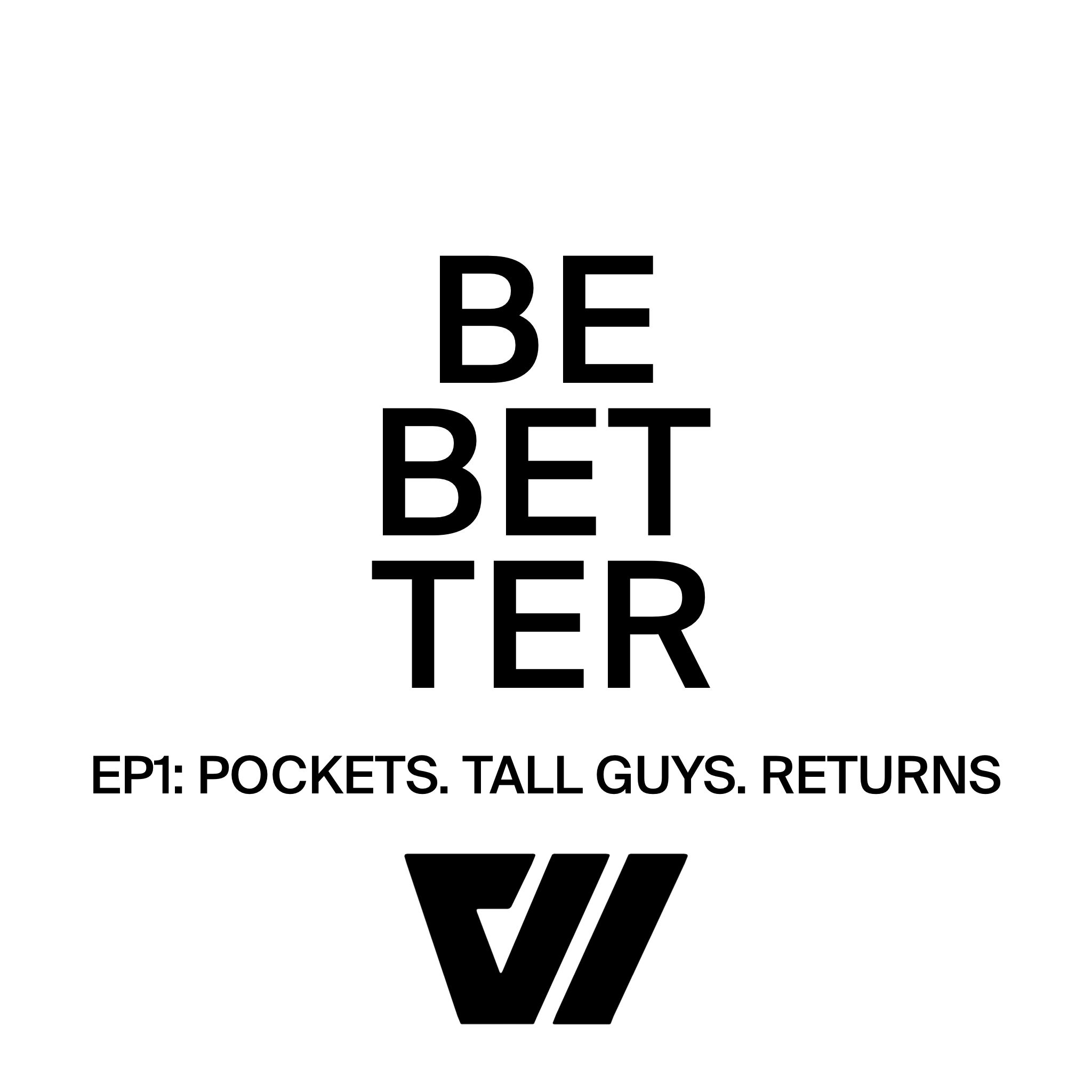 EP1: Pockets, Tall Guys, Returns.