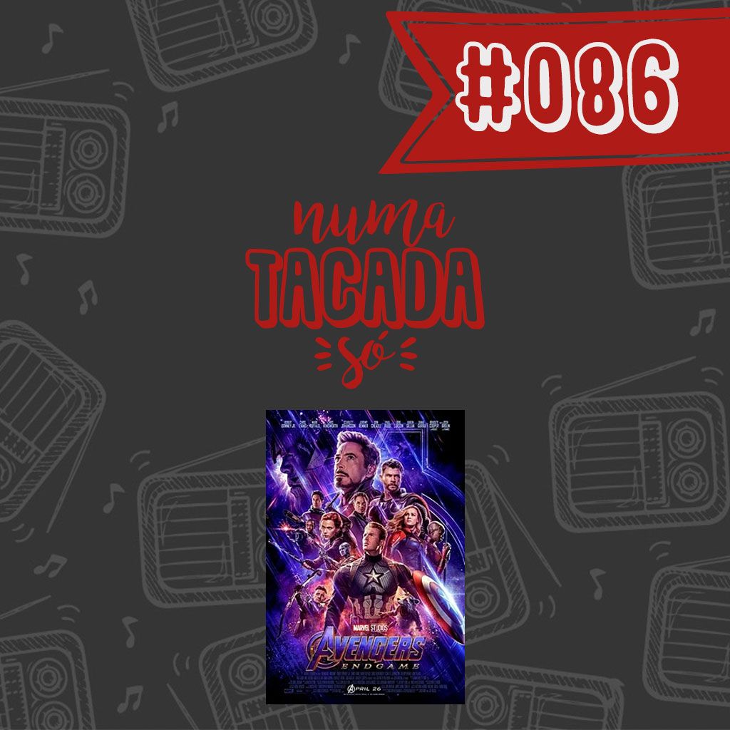 #086 - Vingadores: Ultimato e o que achamos