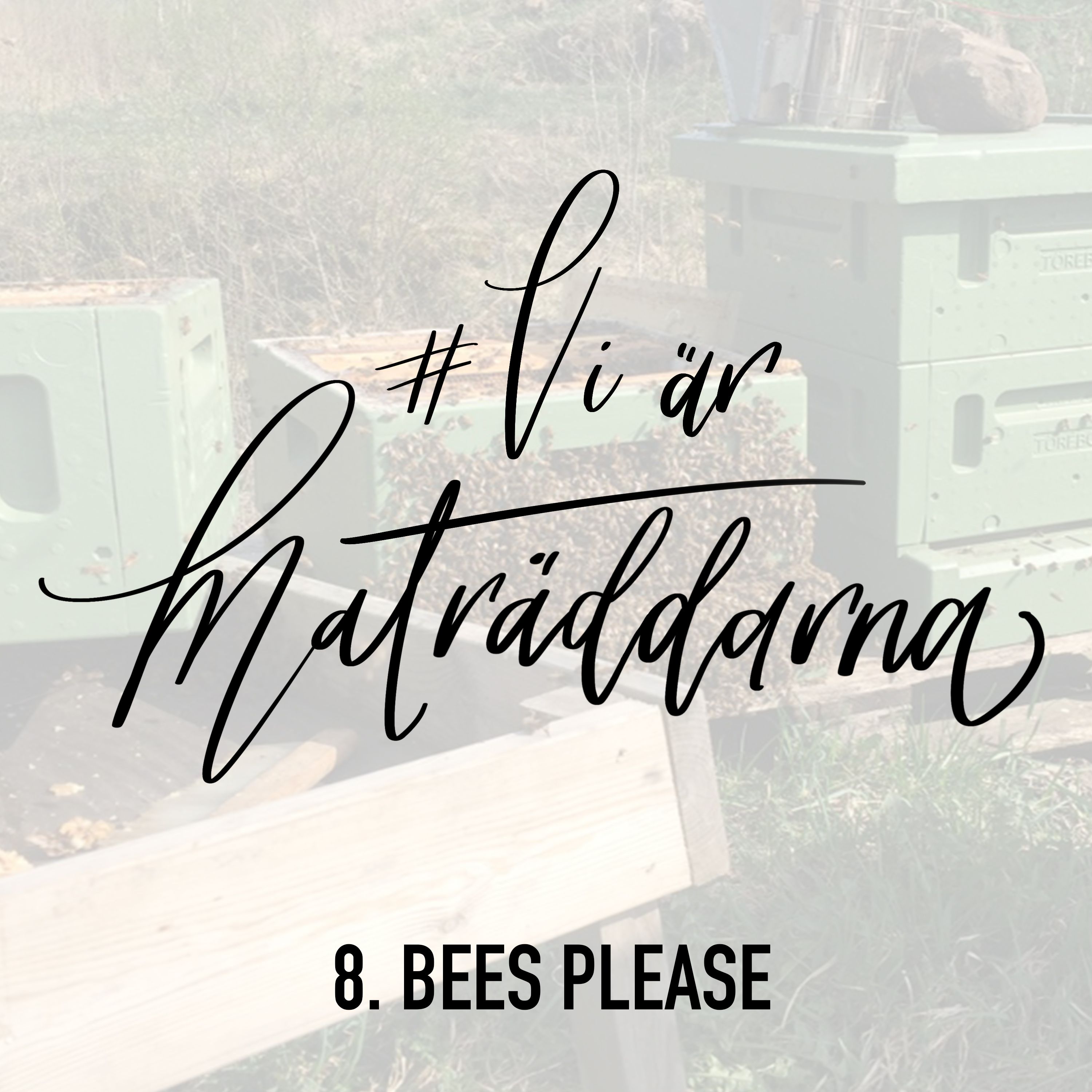 8. Bees please
