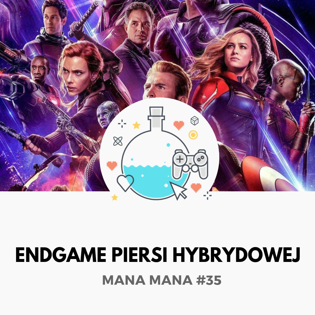 Mana Mana #36: Endgame piersi hybrydowej
