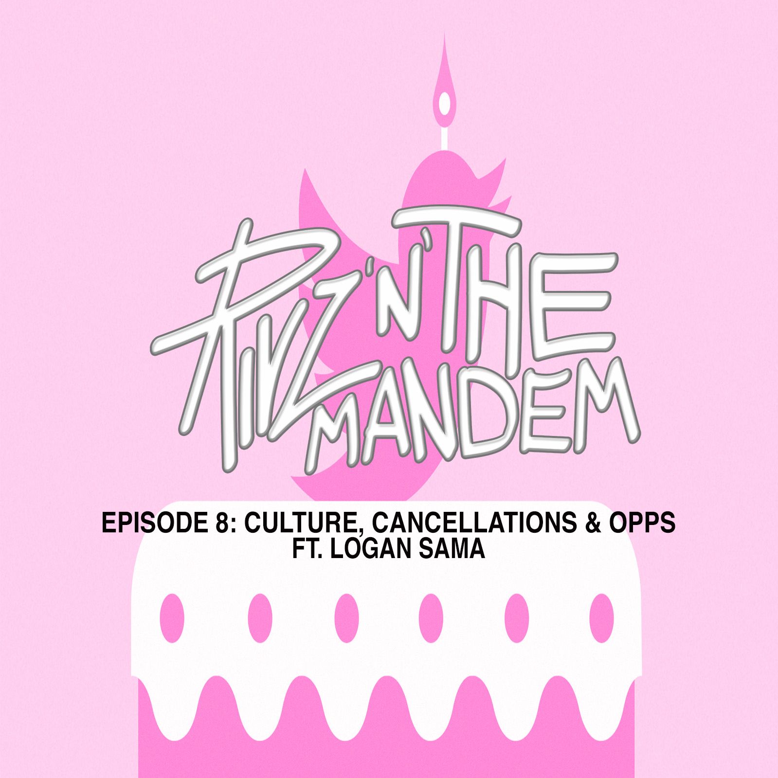 Episode 8: Culture, Cancellations & Opps ft. Logan Sama
