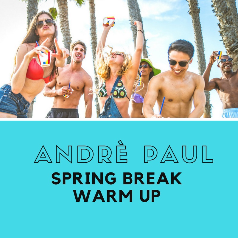 Andrè Paul 'Live' Spring Break Warm-up