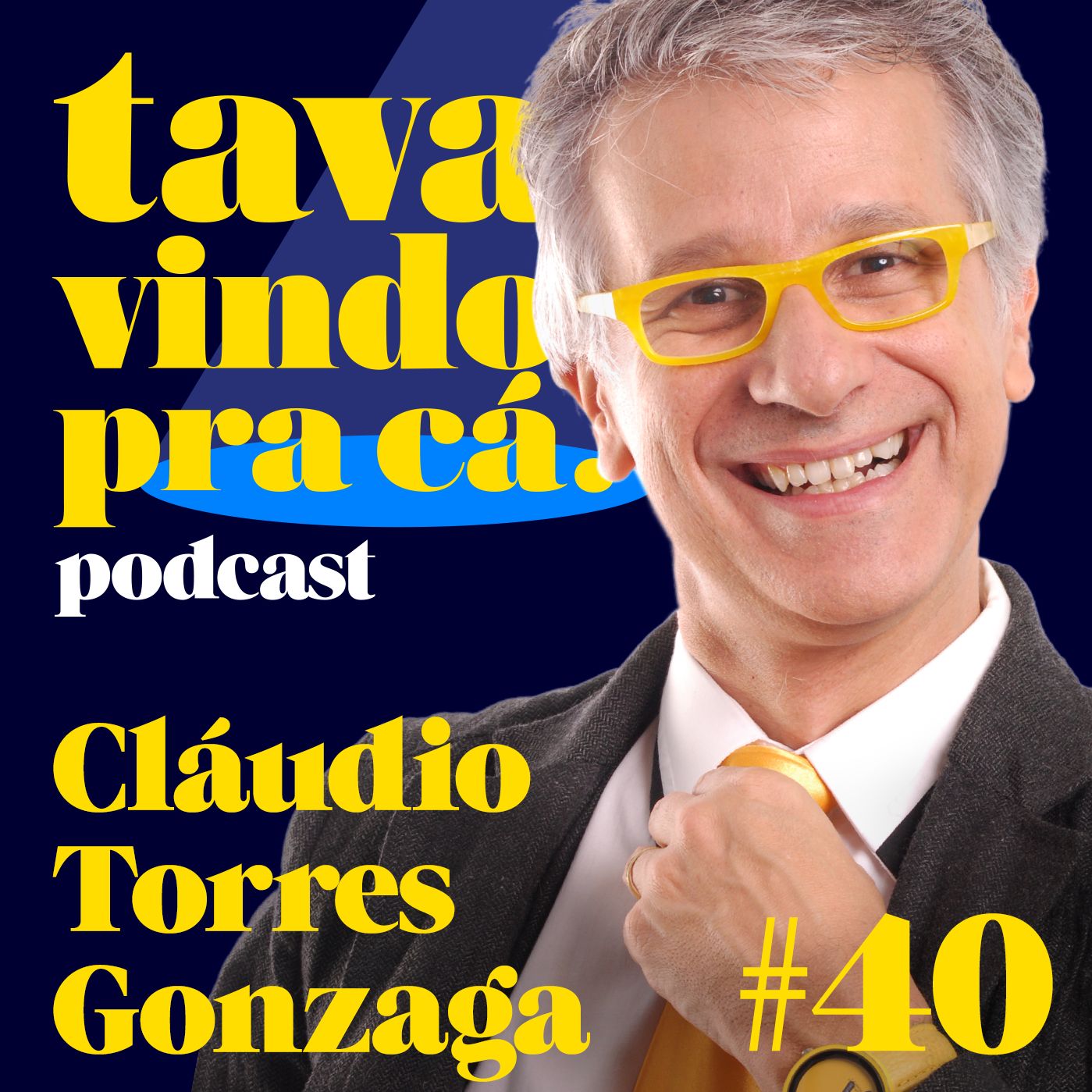 #40 Cláudio Torres Gonzaga - Tava Vindo Pra Cá