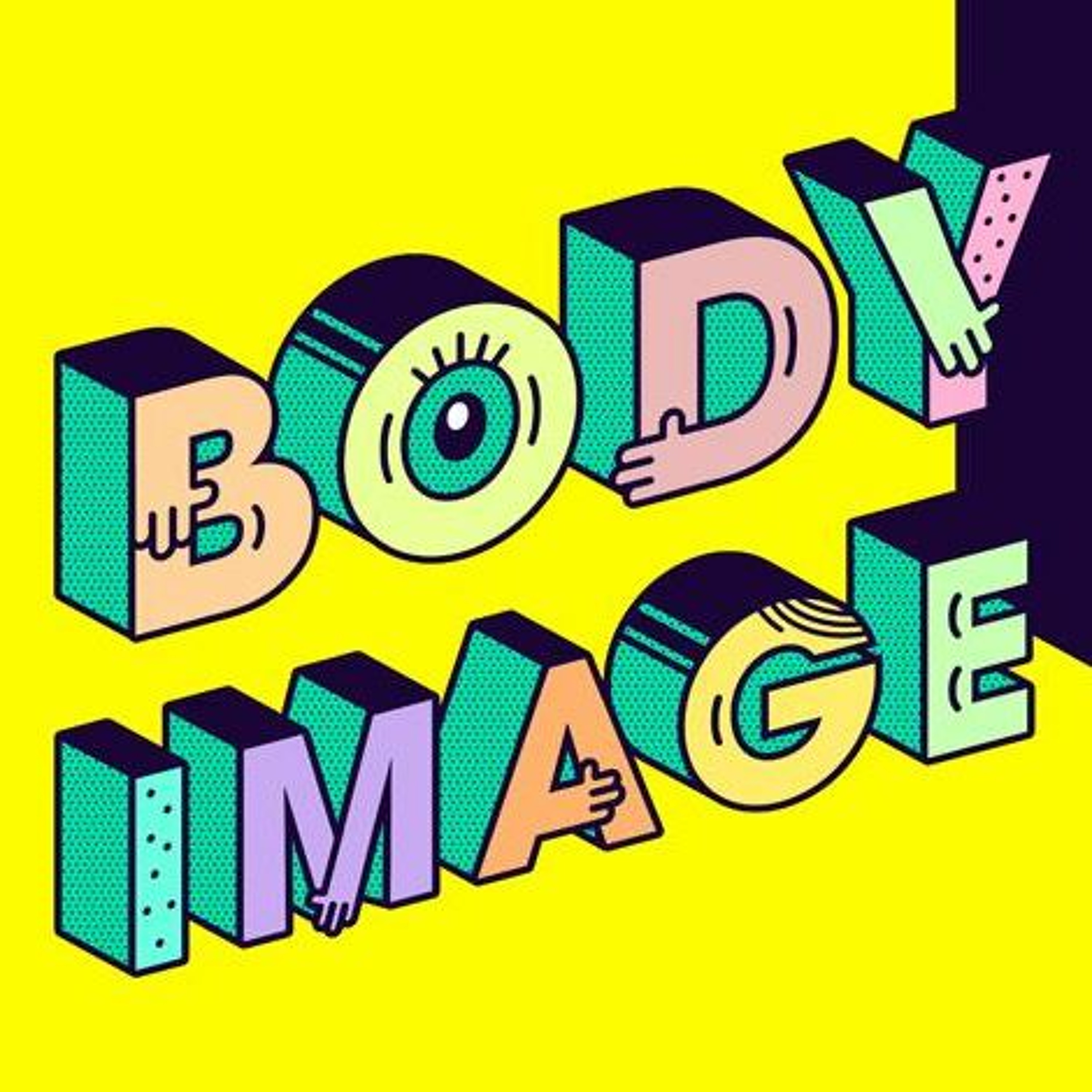 Let's Talk: Mental Health - Body image – how we think and feel about our bodies