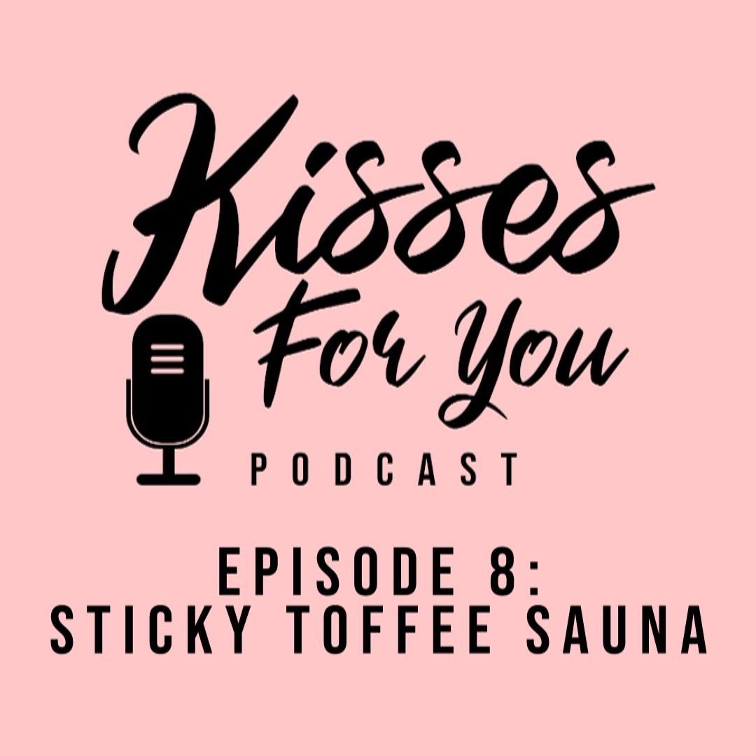 Episode 8: Sticky Toffee Sauna