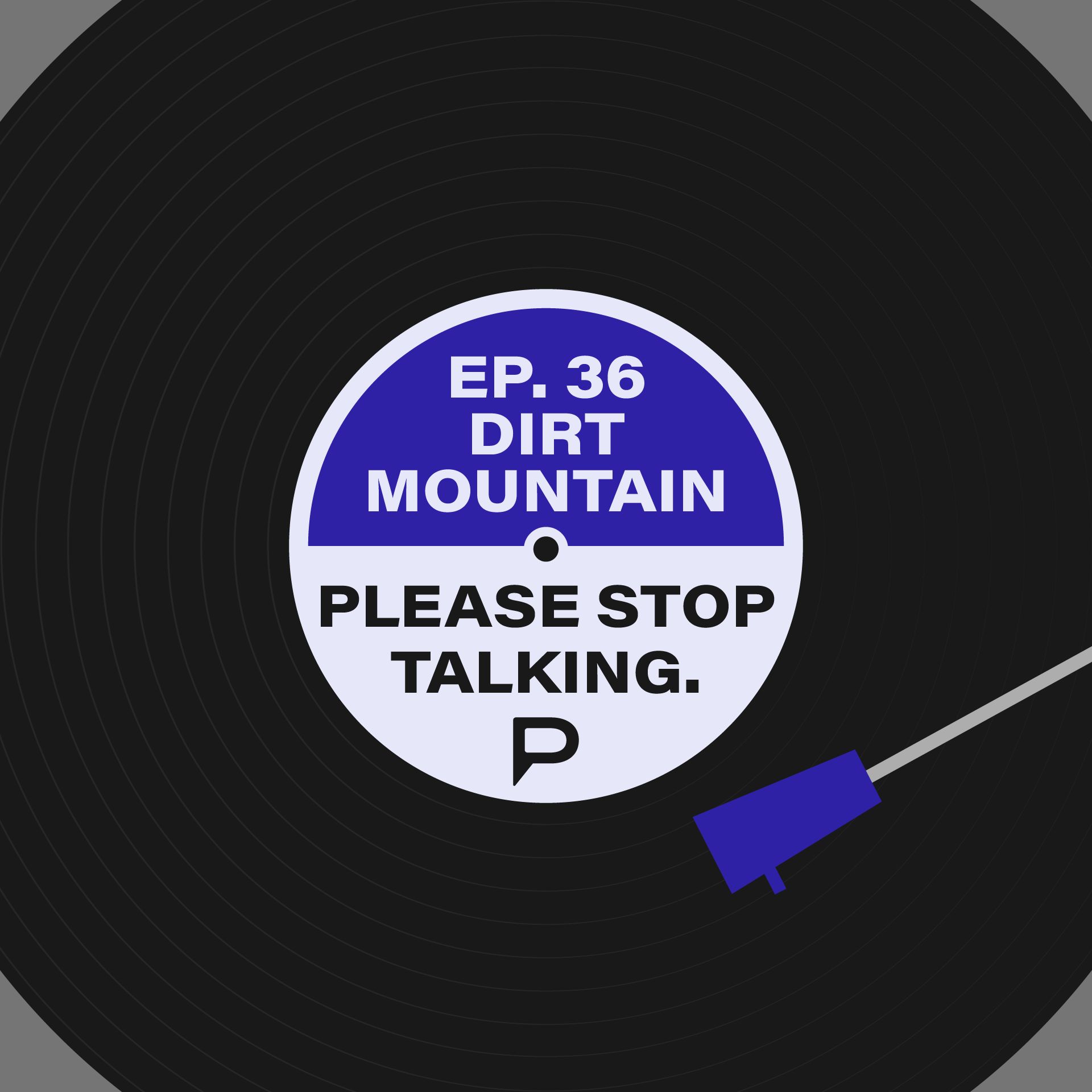 Please Stop Talking #36 - Dirt Mountain (feat. Mikasacus)