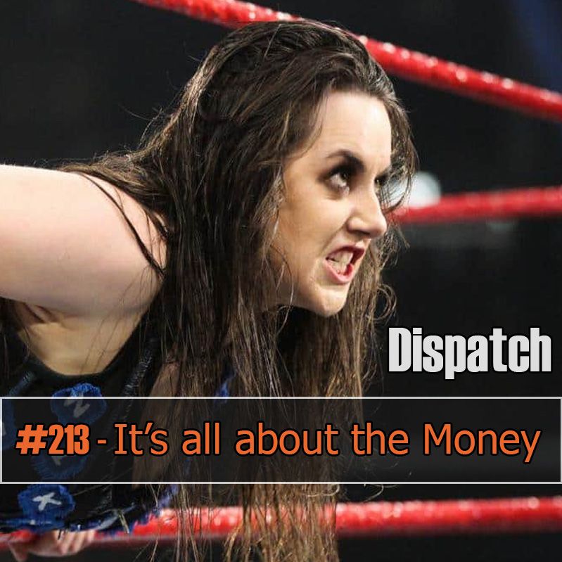 Dispatch #213 - It's All About the Money