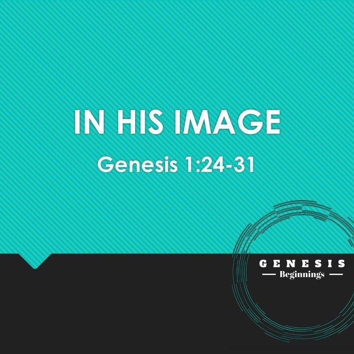 05.19.2019 I Genesis 1:24-31 I In His Image I Jerry Barber 05.19.2019 I Genesis 1:24-31 I In His Image I Jerry Barber