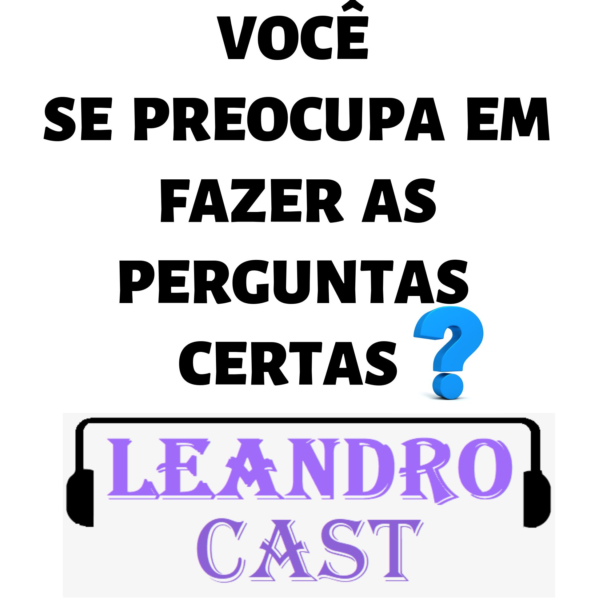 #004 Você se Preocupa em Fazer as Perguntas Certas?
