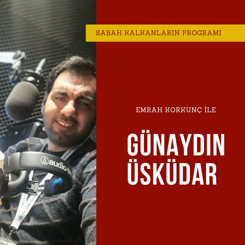 22.05.2019 Emrah KORKUNÇ ile Günaydın Üsküda/Bir Radyo programı