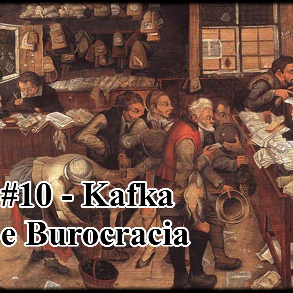 10 - Kafka e Burocracia (Part. Gustavo Rocha)