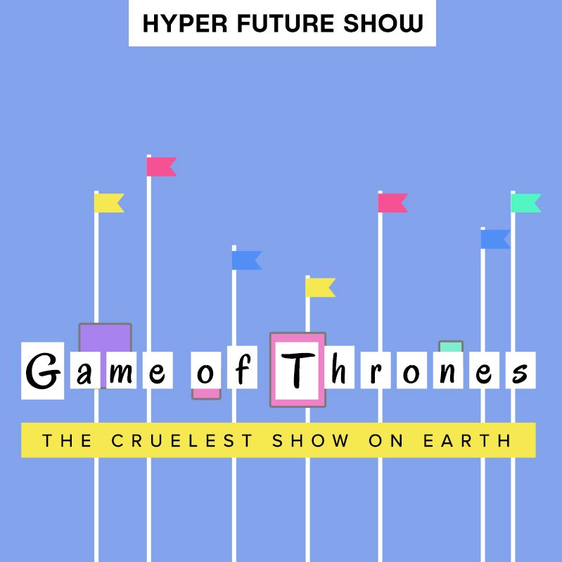 'GAME OF THRONES' | HYPER FUTURE SHOW