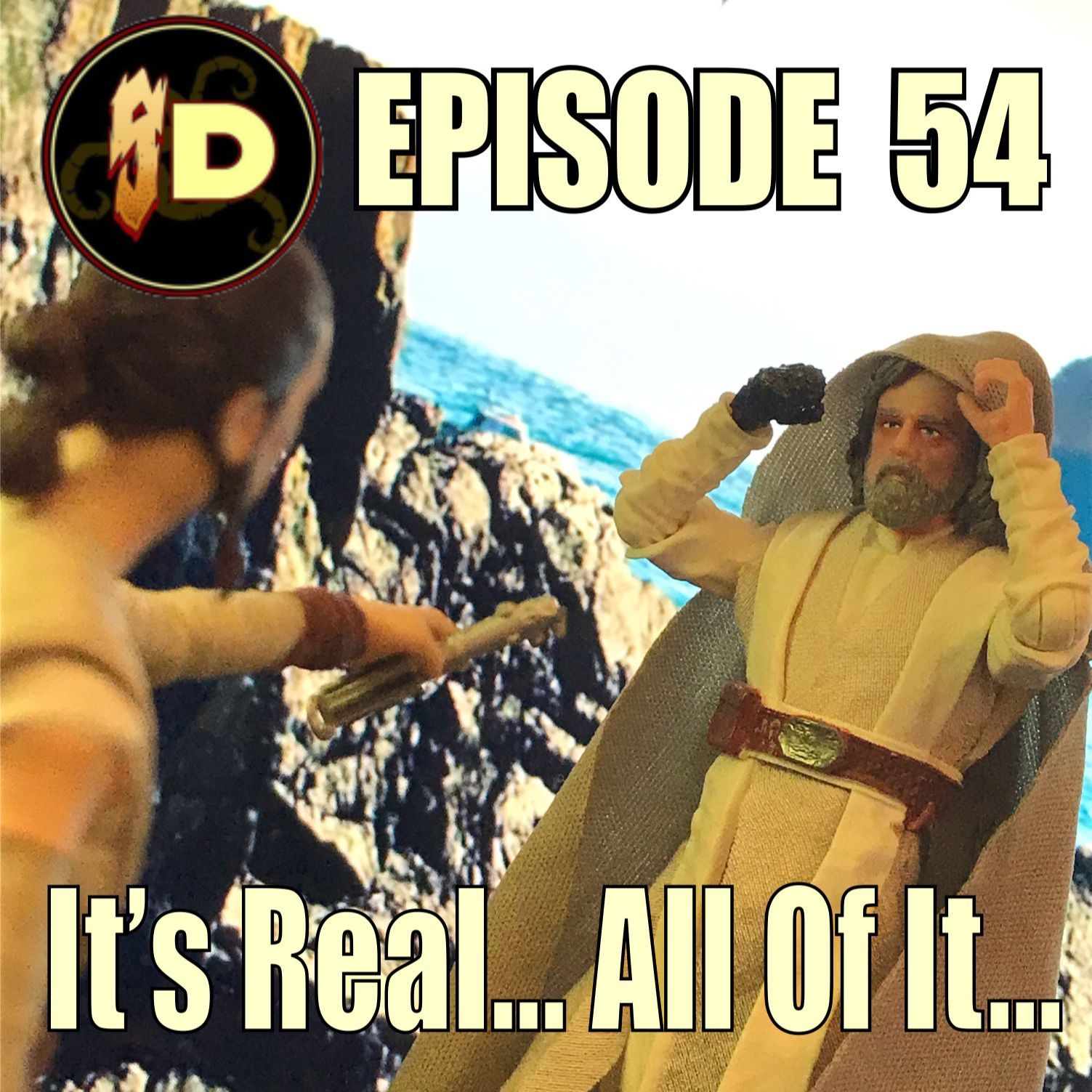 #54 It's Real... All Of It...