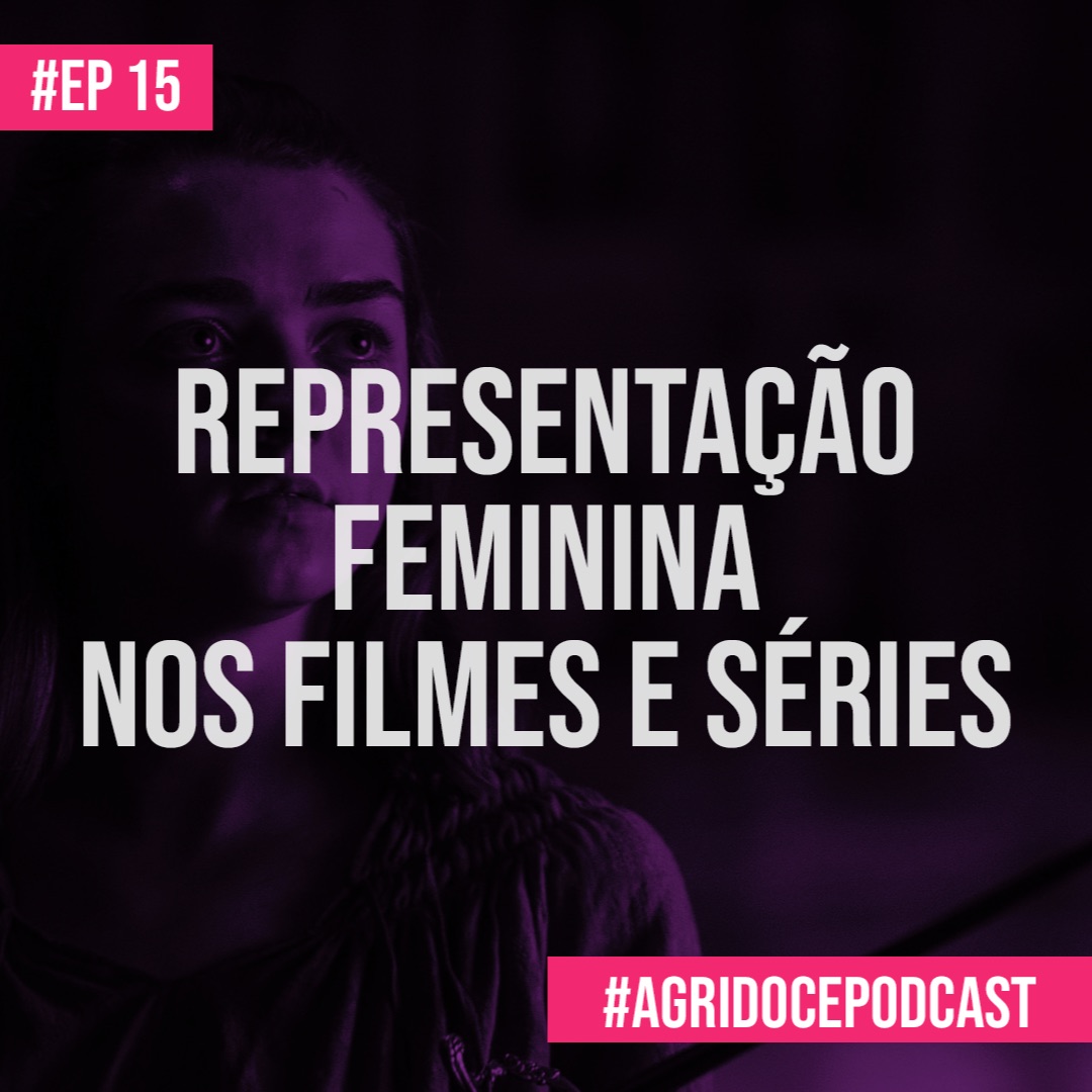 #15 Representação Feminina nos Filmes e Séries (feat. Mari e Malu) | Agridoce Podcast