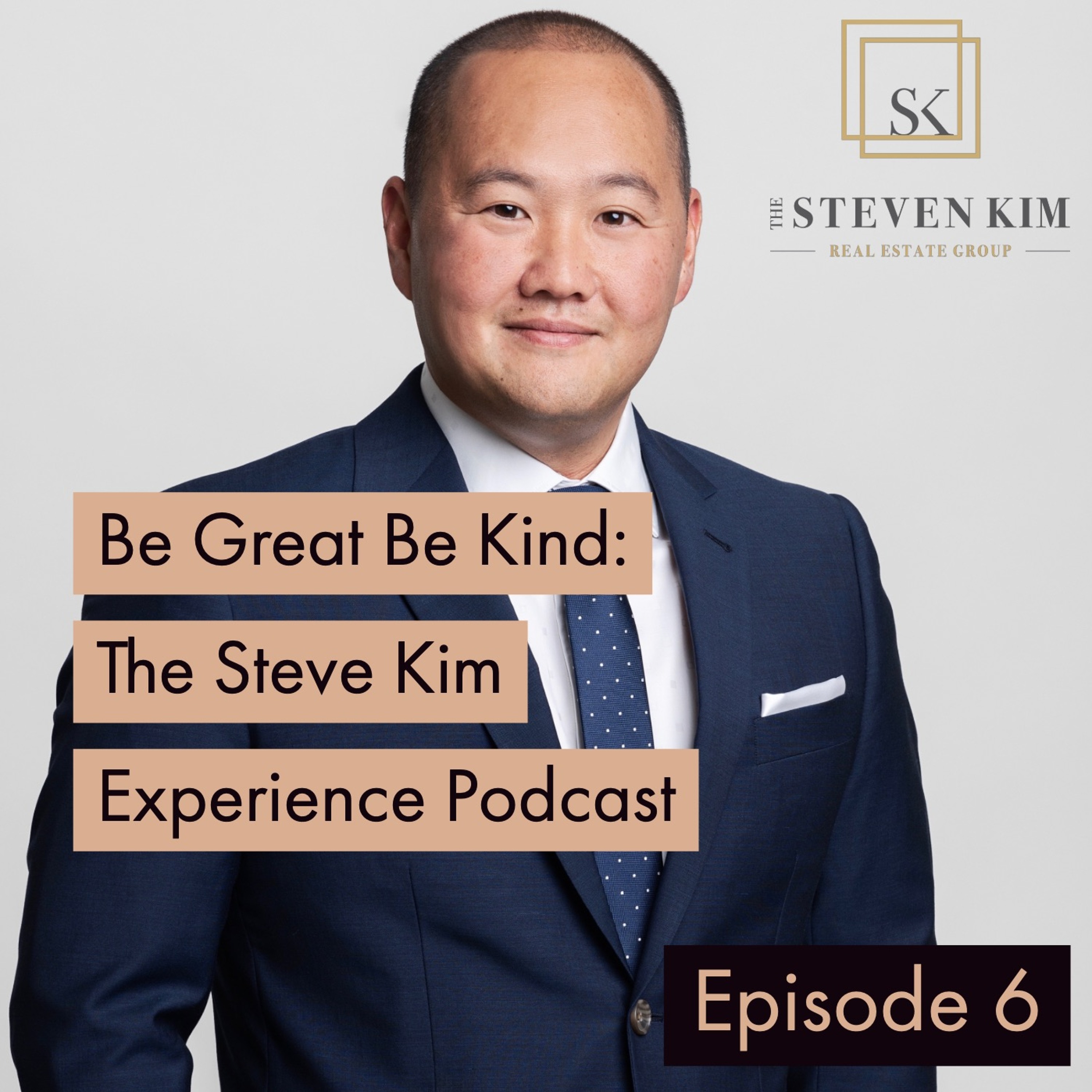 Be Great Be Kind: The Steve Kim Experience Podcast