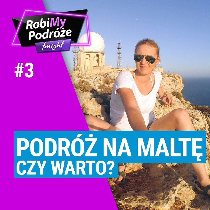 PODRÓŻ NA MALTĘ, czy warto? - RobiMy Podróże Tonight Podcast #3