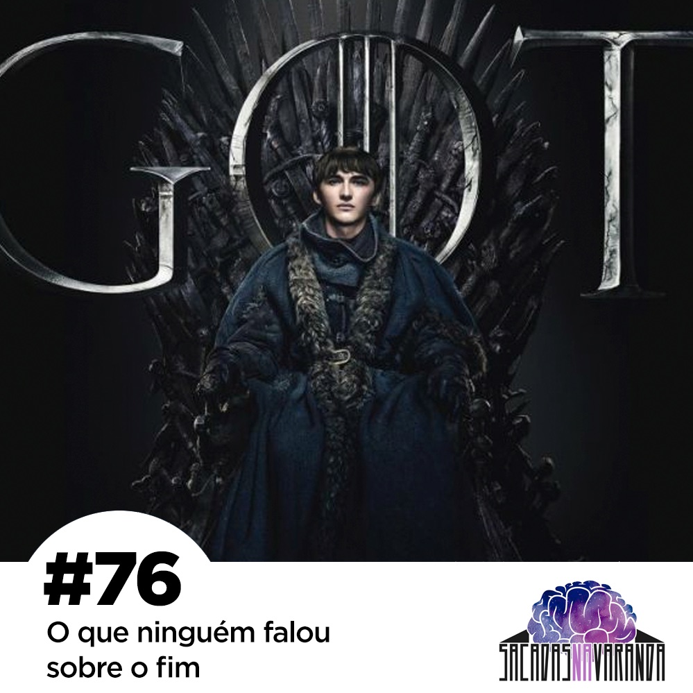 #76 O que ninguém falou sobre o fim