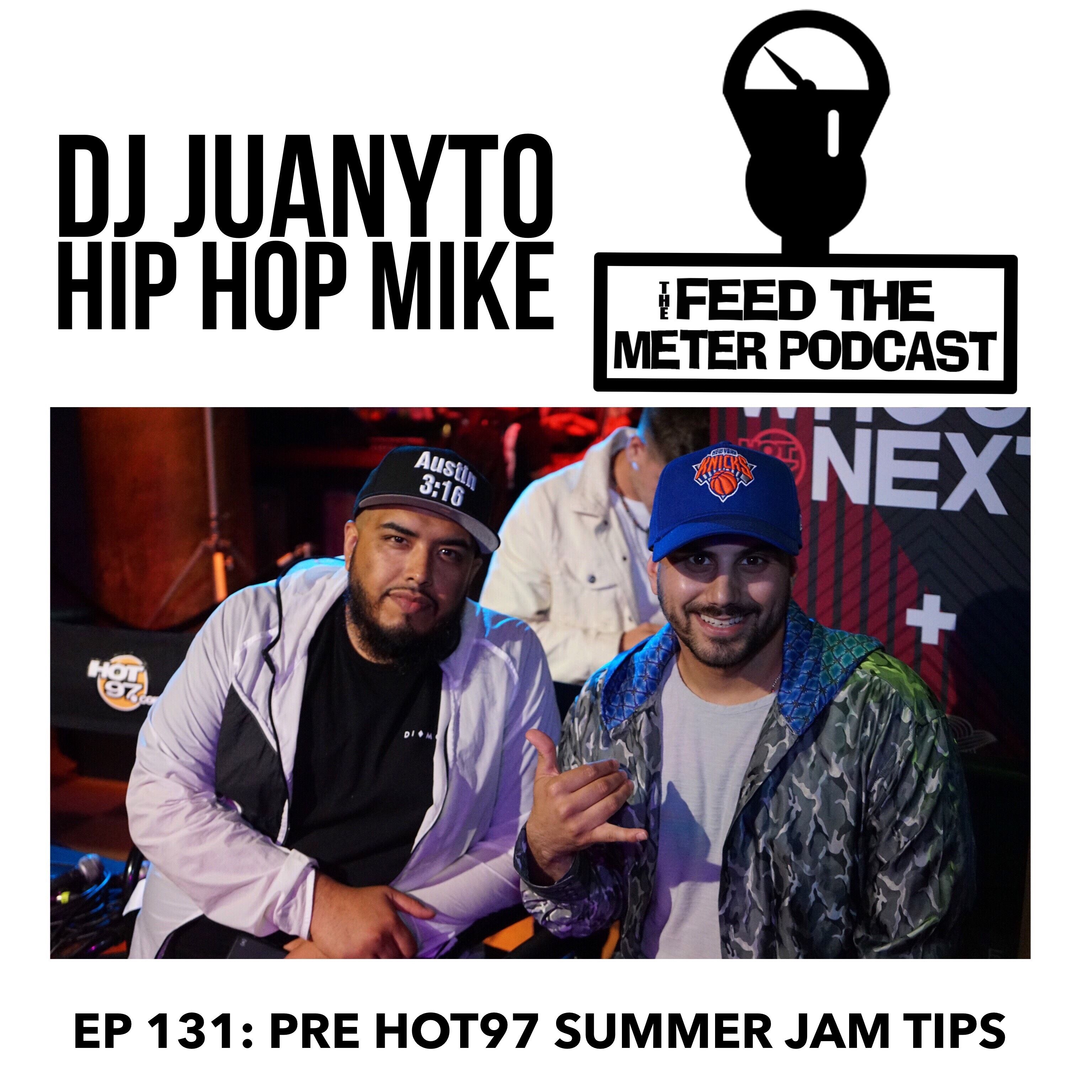 Ep 131: Pre Hot 97 Summer Jam Tips With Dj Juanyto & Hip Hop Mike