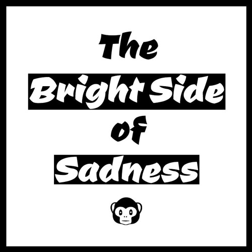 The Bright Side Of Sadness