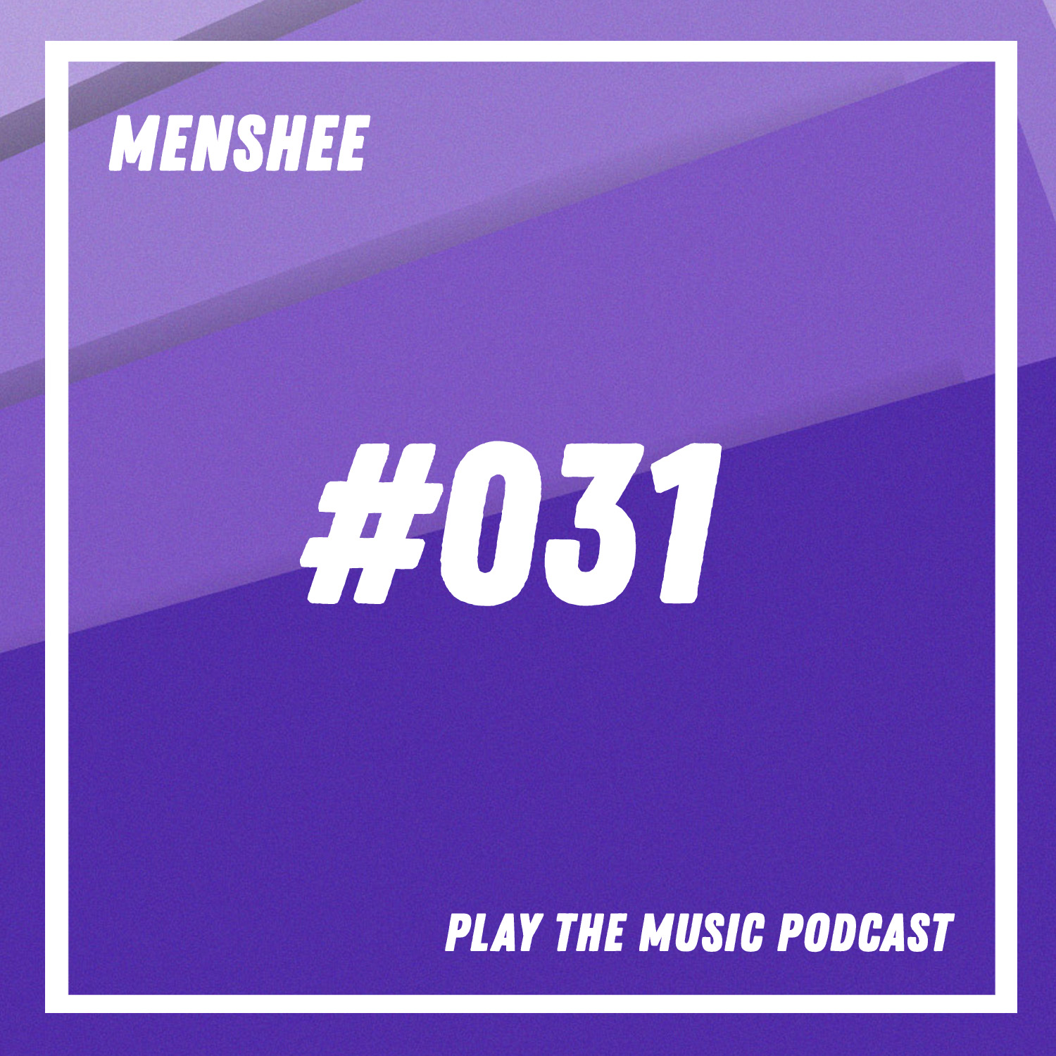 Menshee - Play The Music Podcast 031