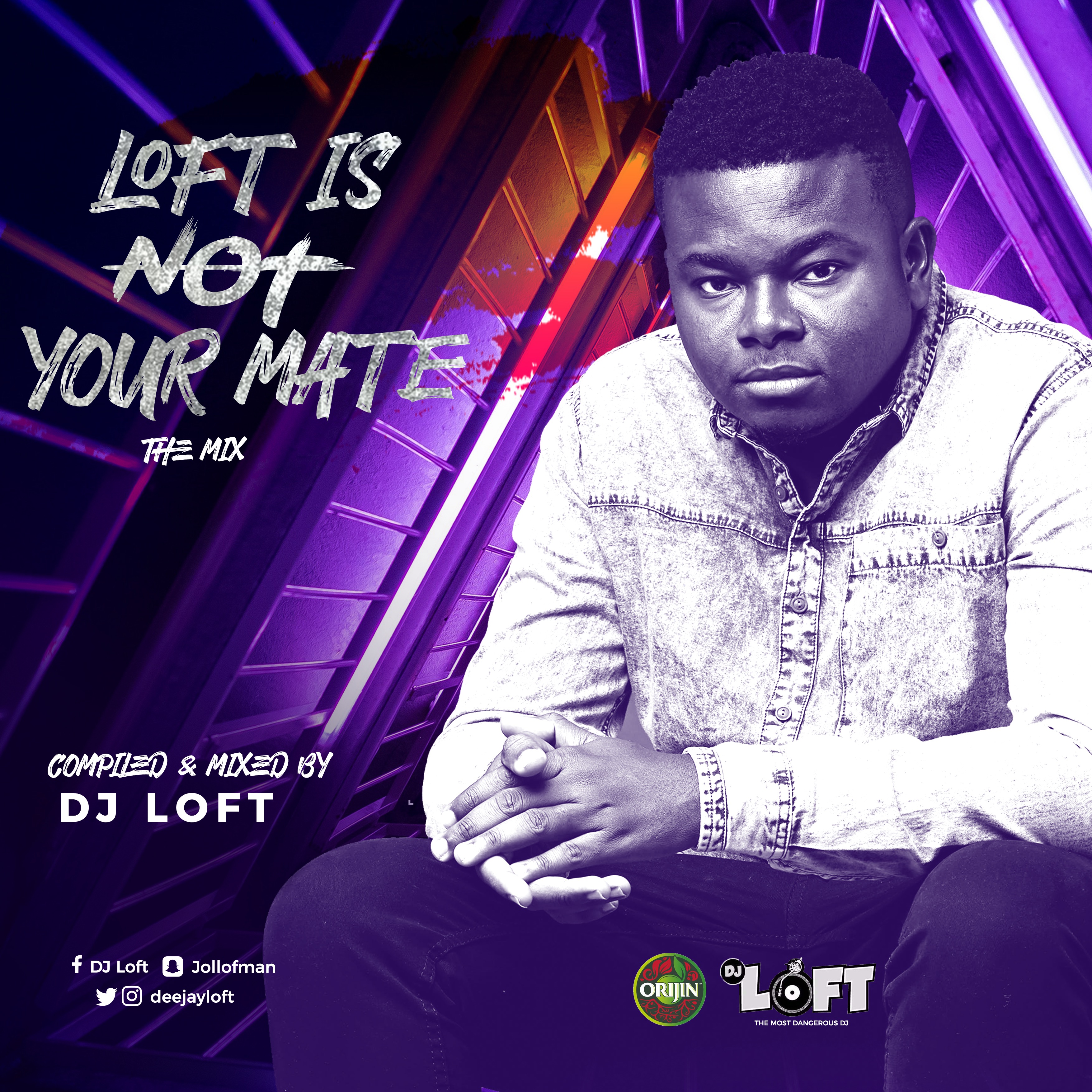 LOFT IS NOT YOUR MATE - The Mix (Compiled & Mixed By DJ LOFT)
