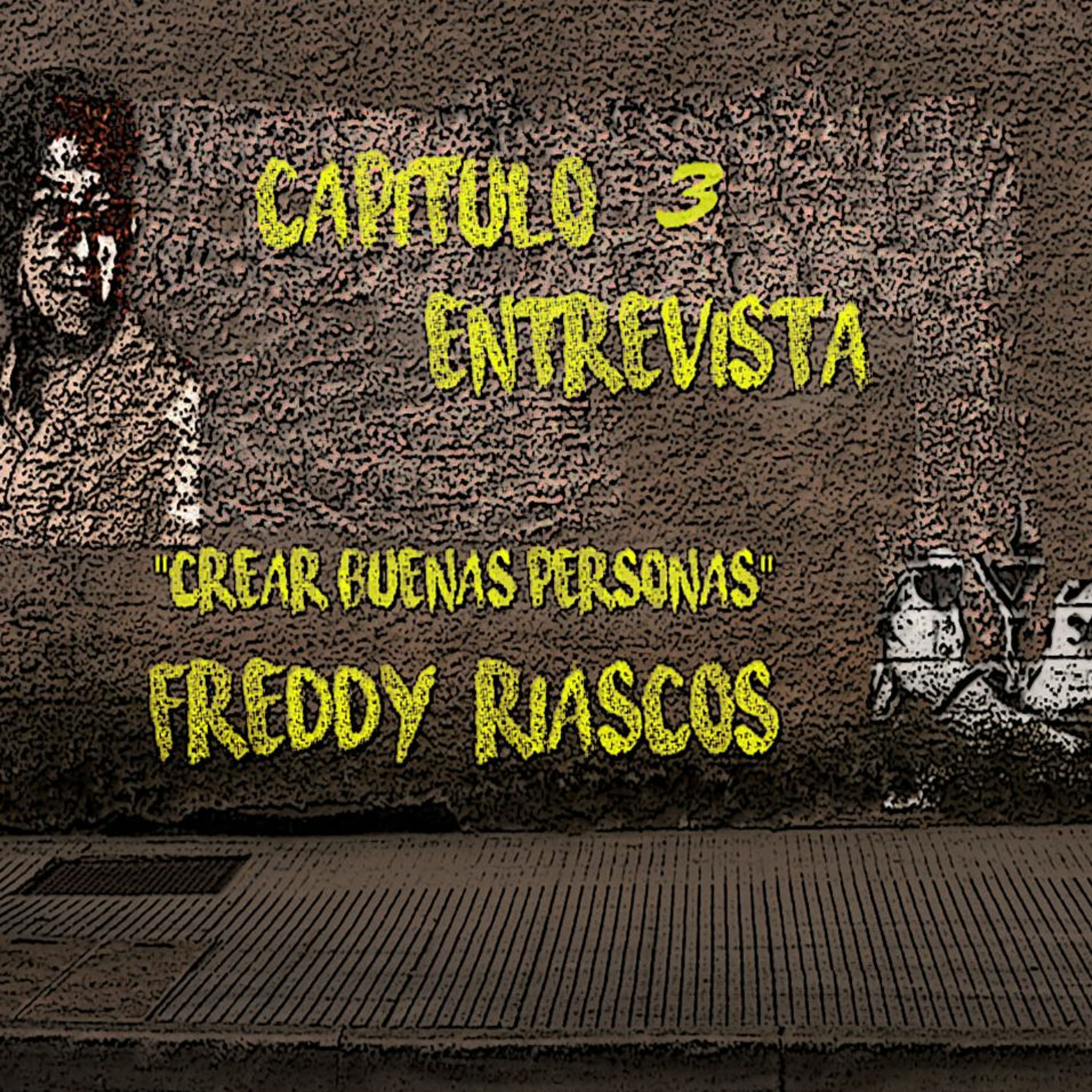 Capítulo 3: “Crear Buenas Personas”, Freddy Riascos
