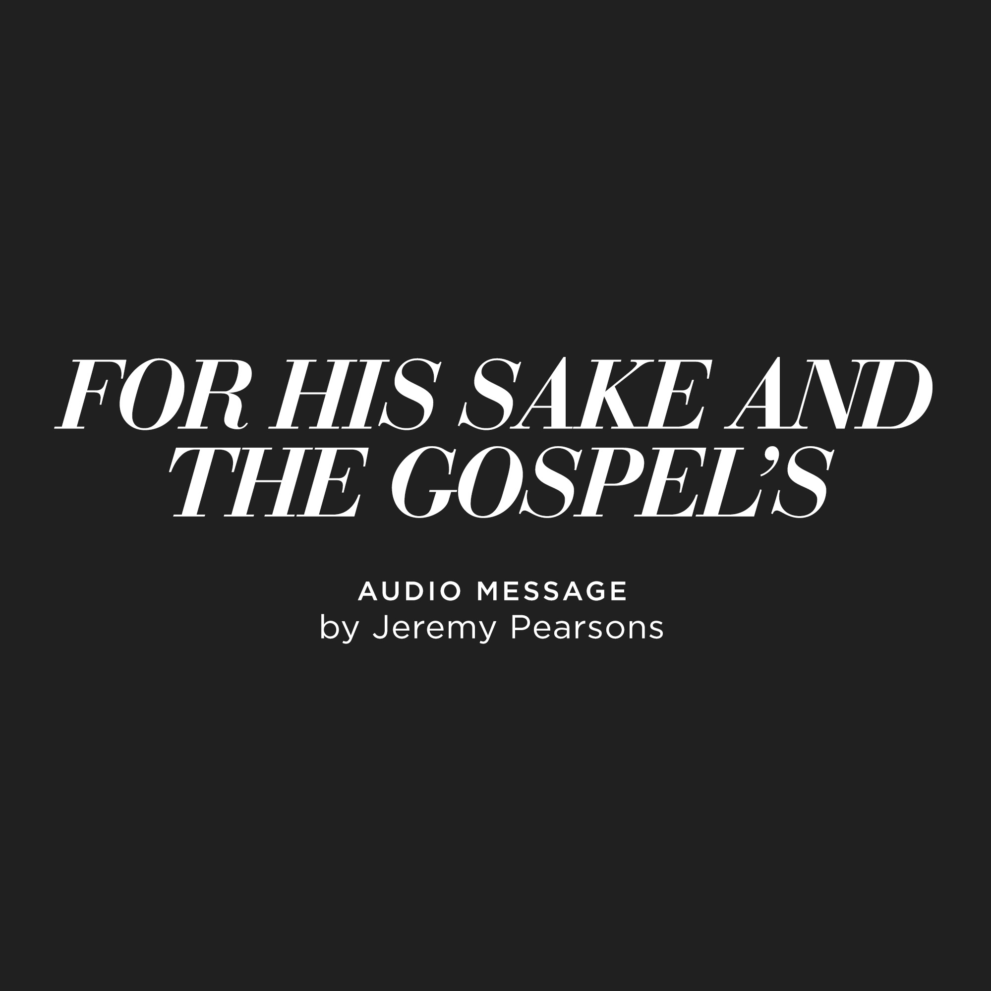 For His Sake and The Gospel's