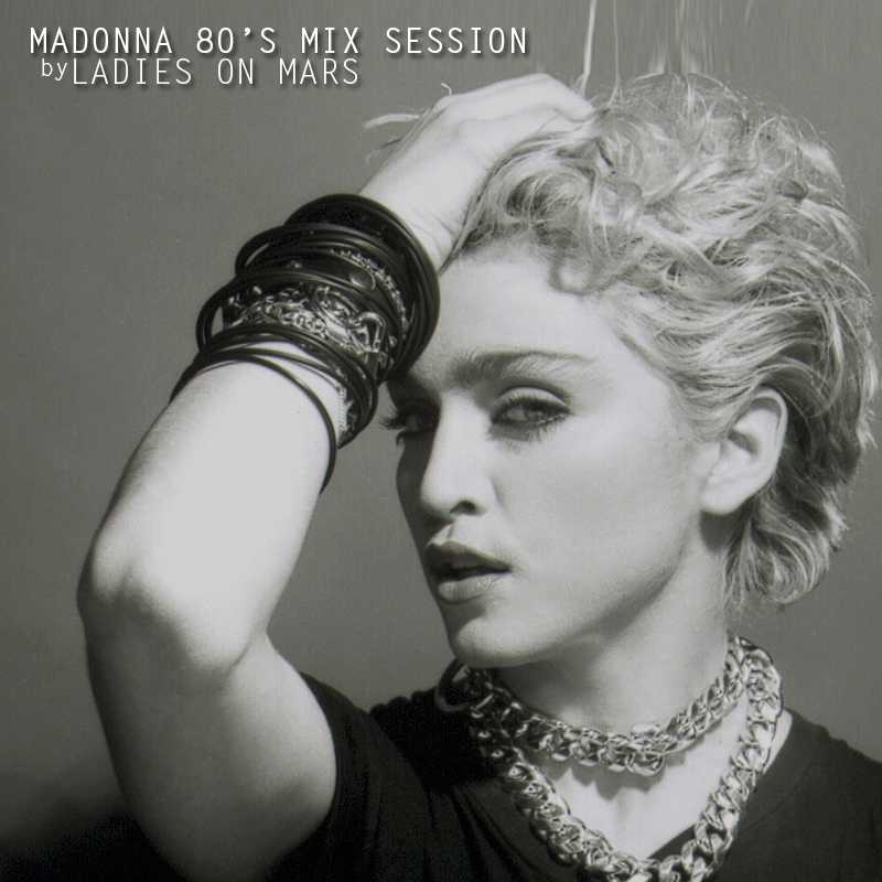 Madonna 80's Dance Mix Session by Ladies On Mars