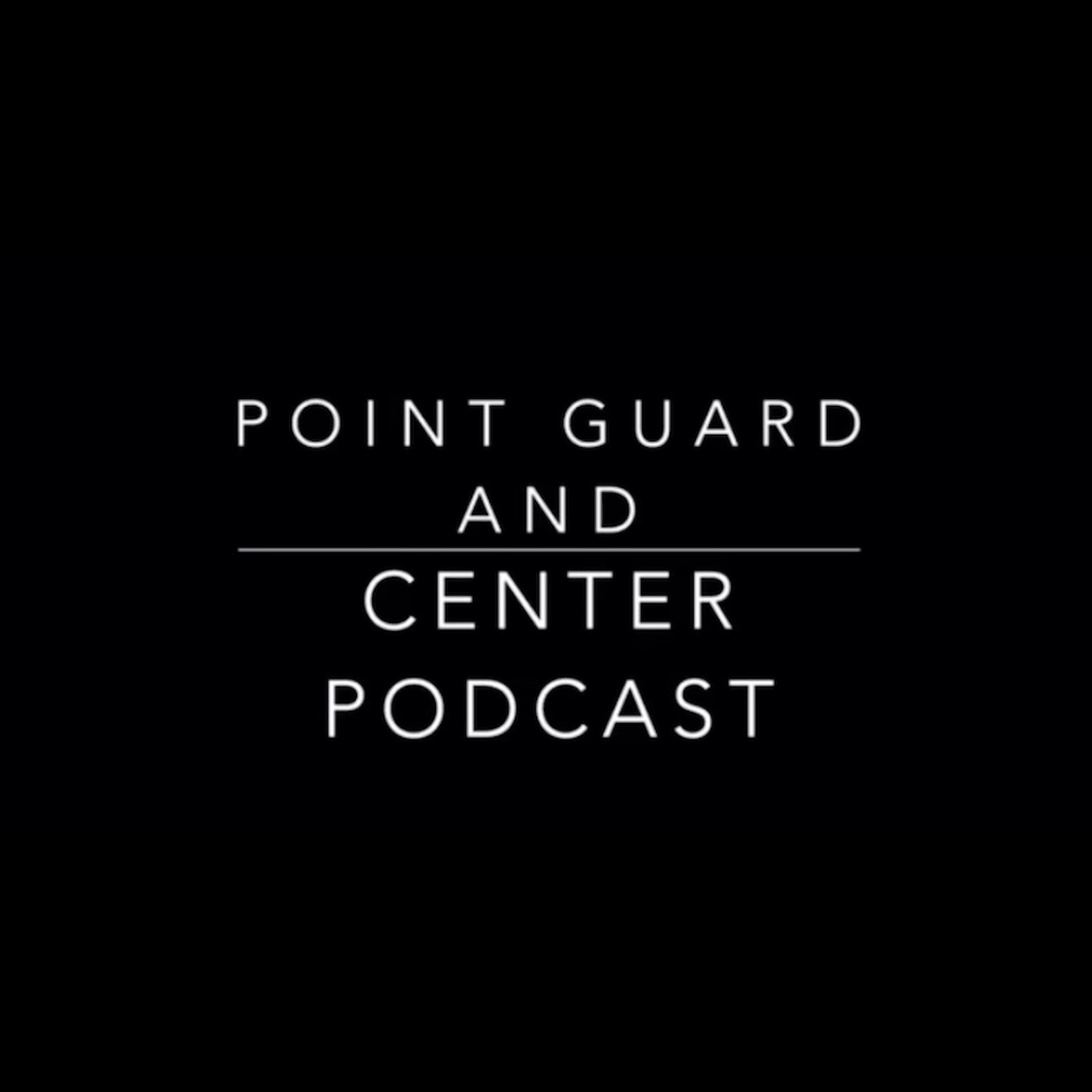 Point Guard and Center Podcast