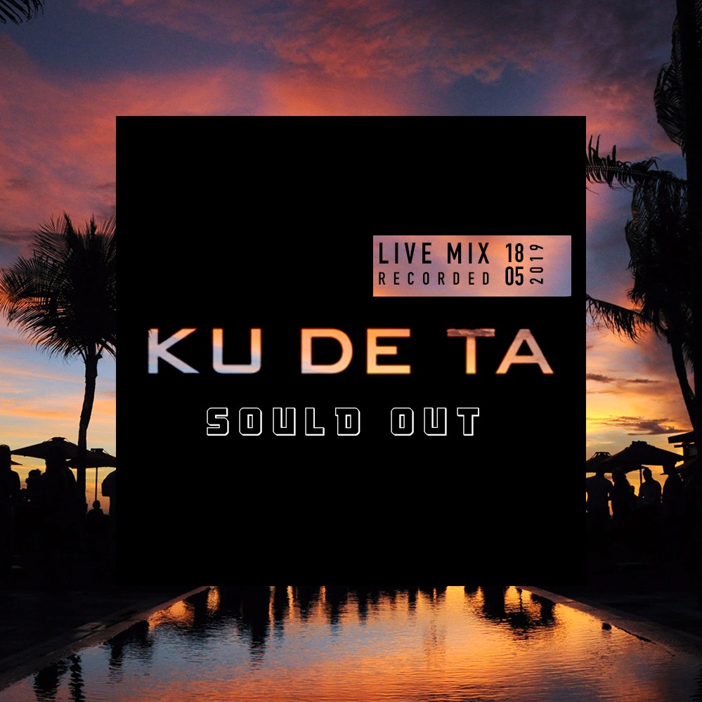 Sould Out - Late Nite Set @ KuDeTa 18-05-19