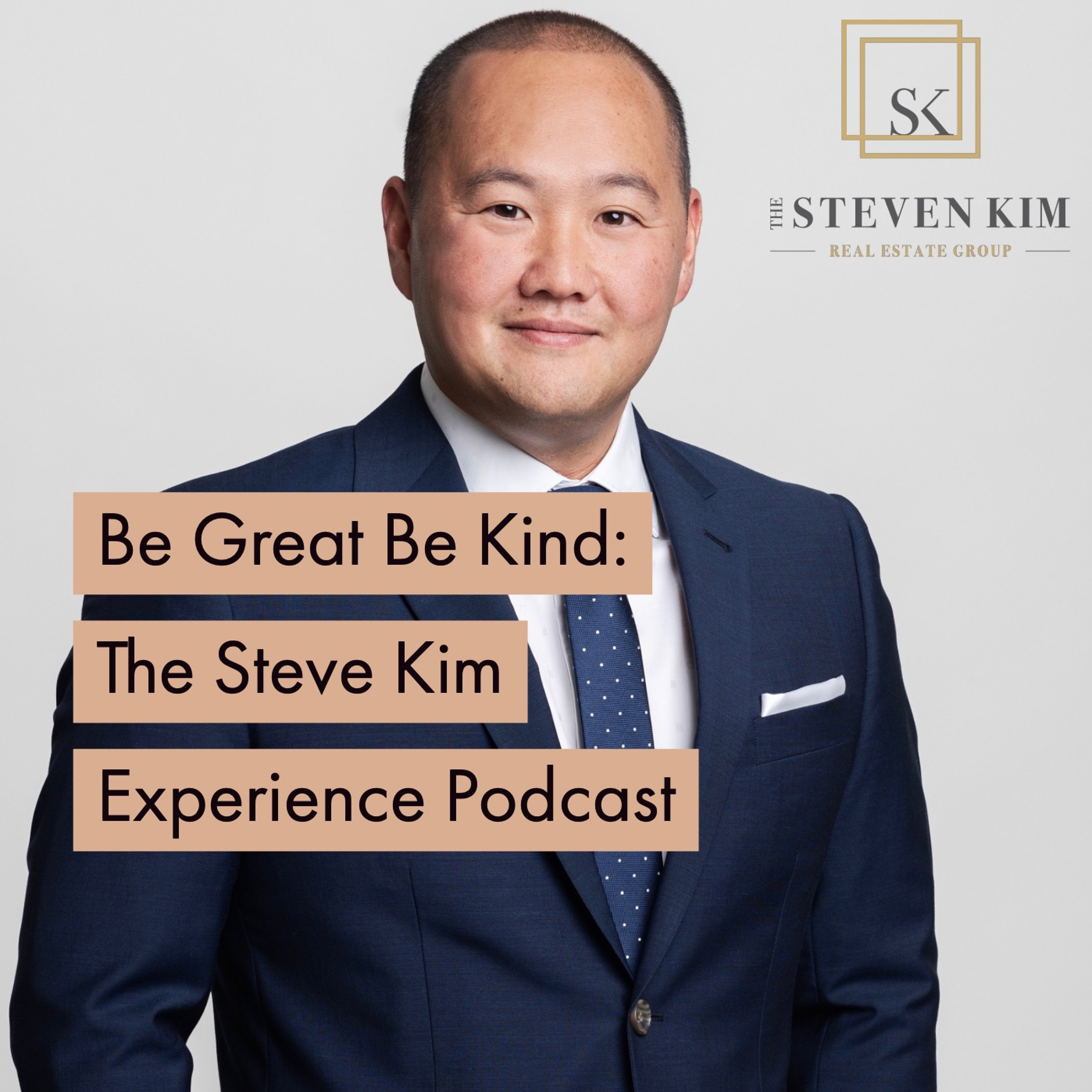 Be Great Be Kind: The Steve Kim Experience Podcast