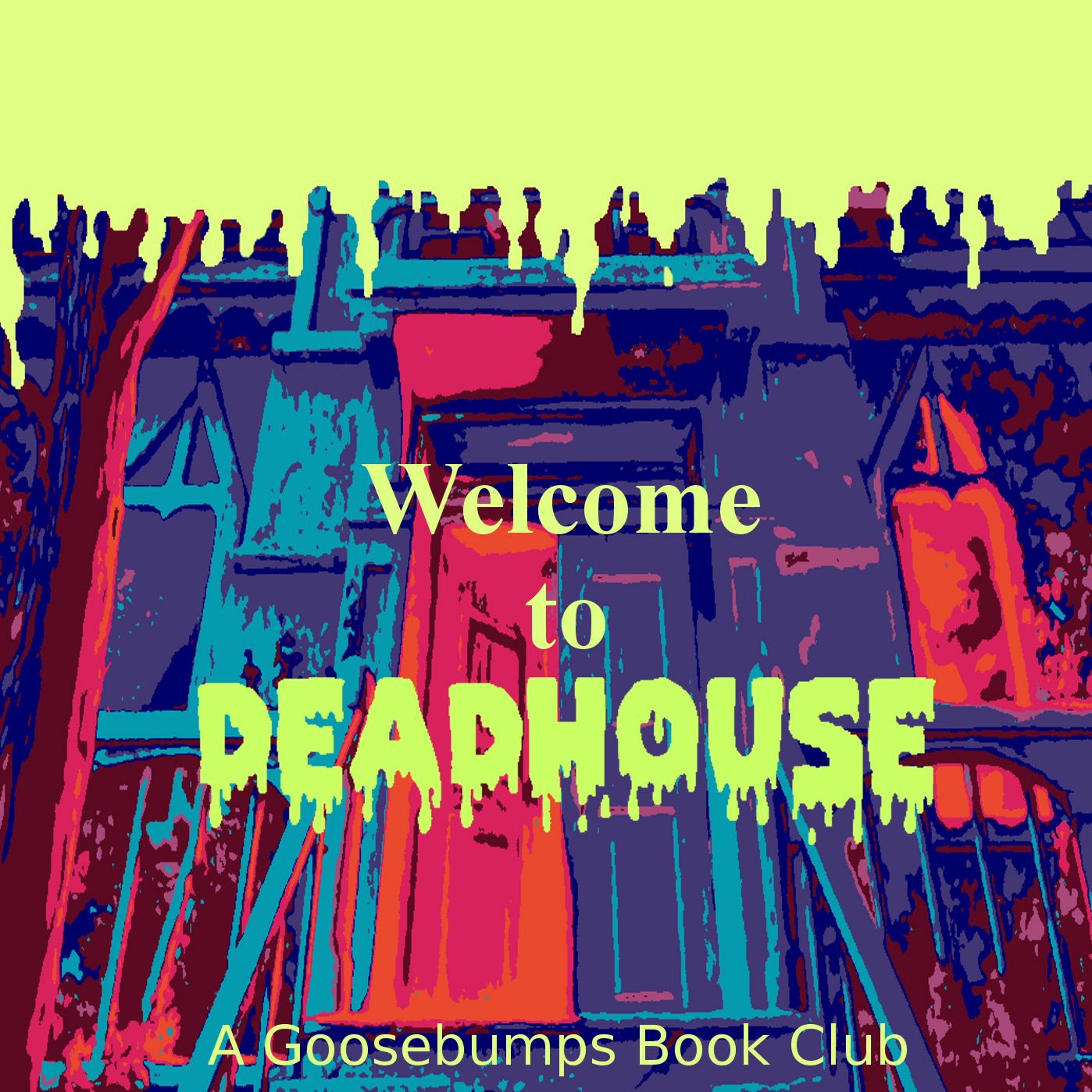 Welcome to Deadhouse | A Goosebumps Book Podcast