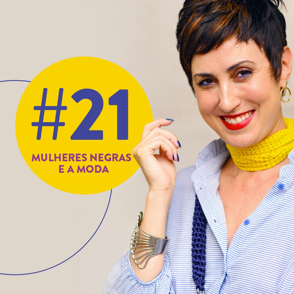 #21: A relação da mulher negra com a moda