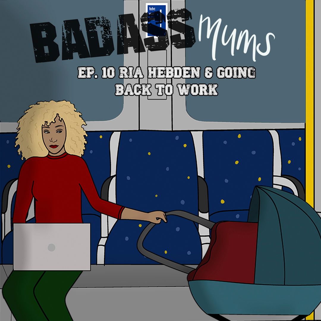 Ria Hebden & Going Back To Work | BadassMums