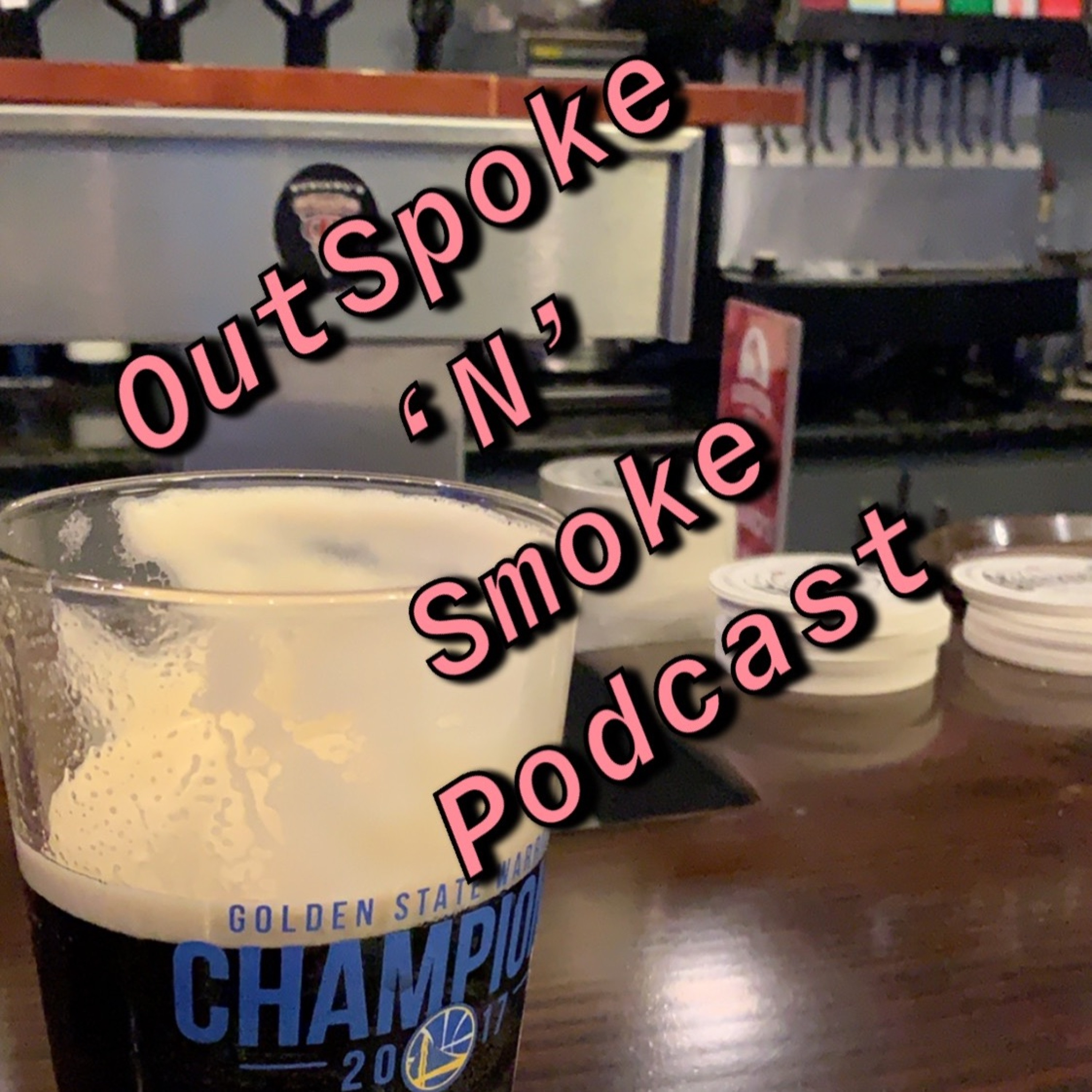 OutSpoke \'N\' Smoke Podcast