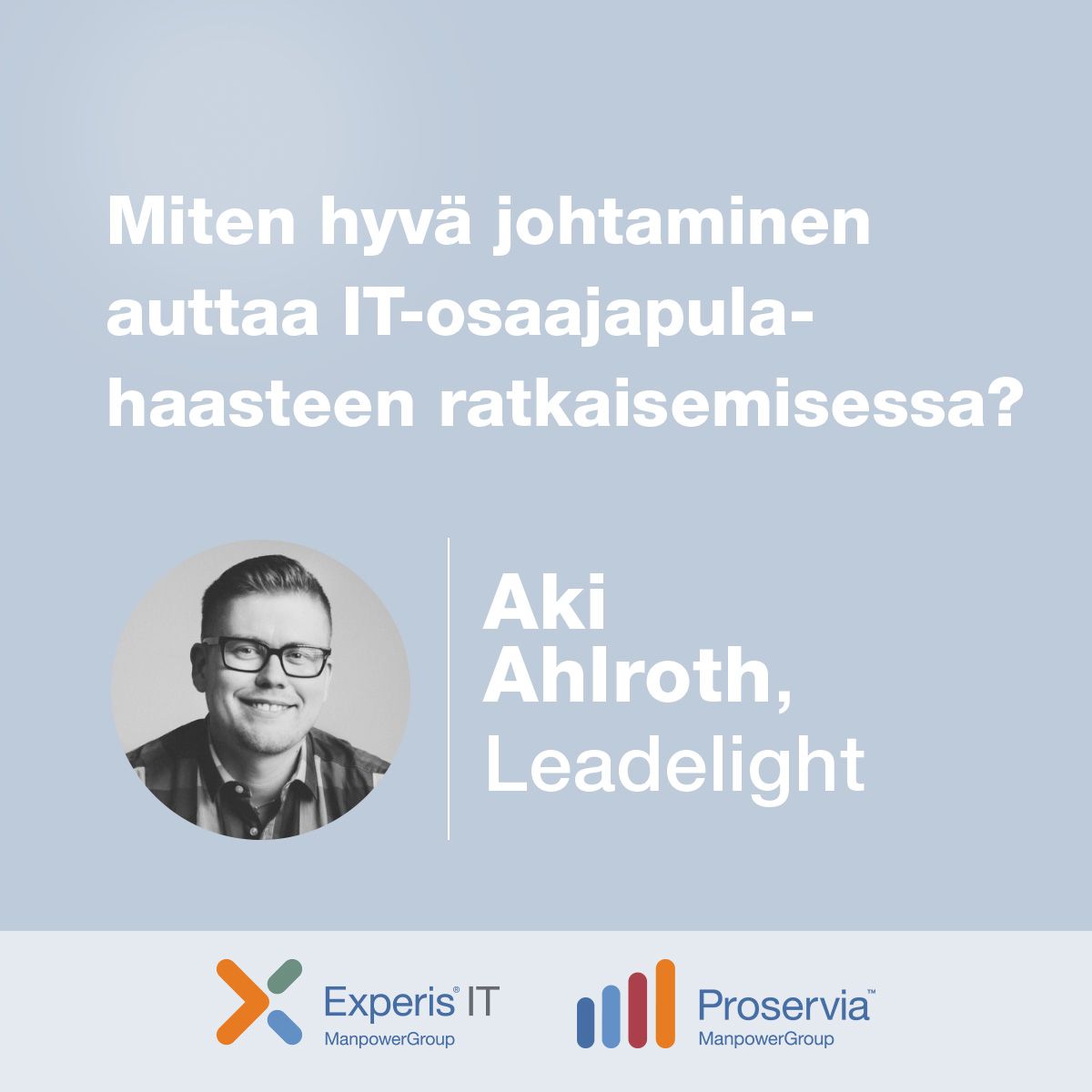 Aki Ahlroth, Leadelight – Miten hyvä johtaminen auttaa IT-osaajapulahaasteen ratkaisemisessa?