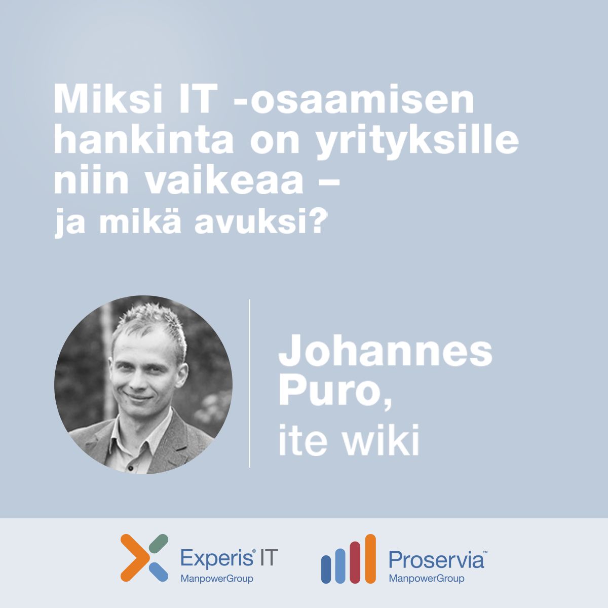 Johannes Puro, ite wiki - Miksi IT-osaamisen hankinta on yrityksille niin vaikeaa?