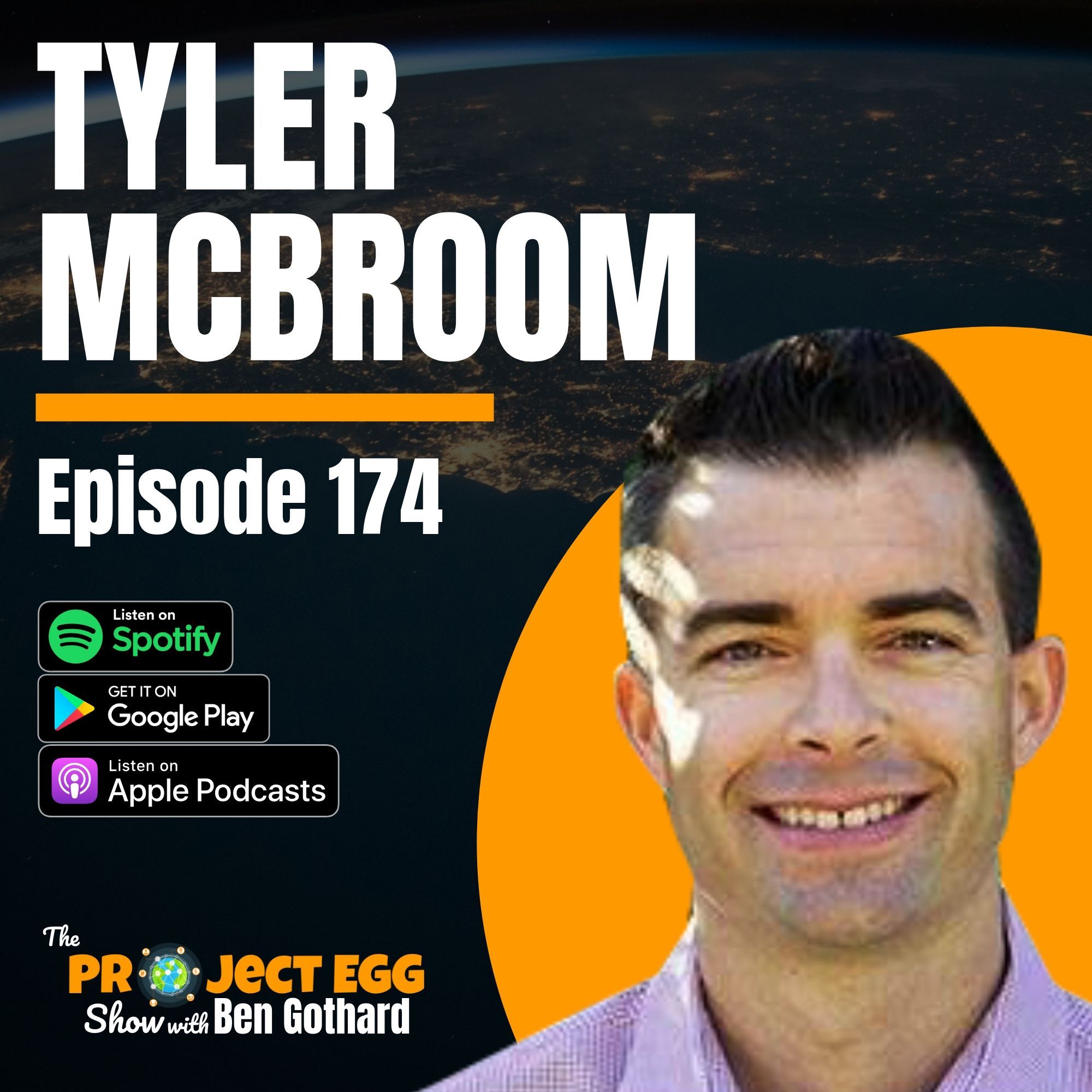 174 - Tyler McBroom by The Project EGG Show: Entrepreneurs Gathering for  Growth | Conversations That Change The World