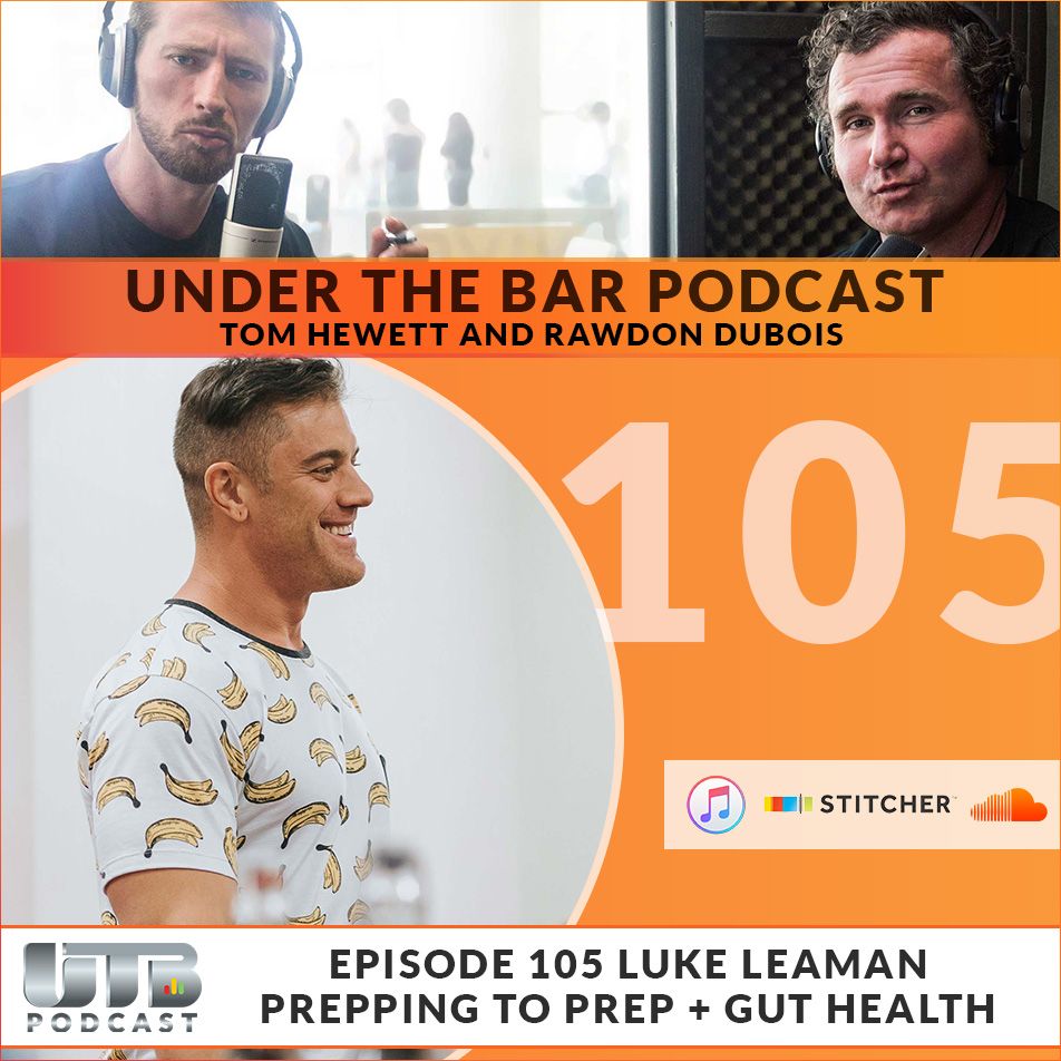 Luke Leaman - Prepping To Prep & Gut Health, Ep. 105 of UTB Podcast