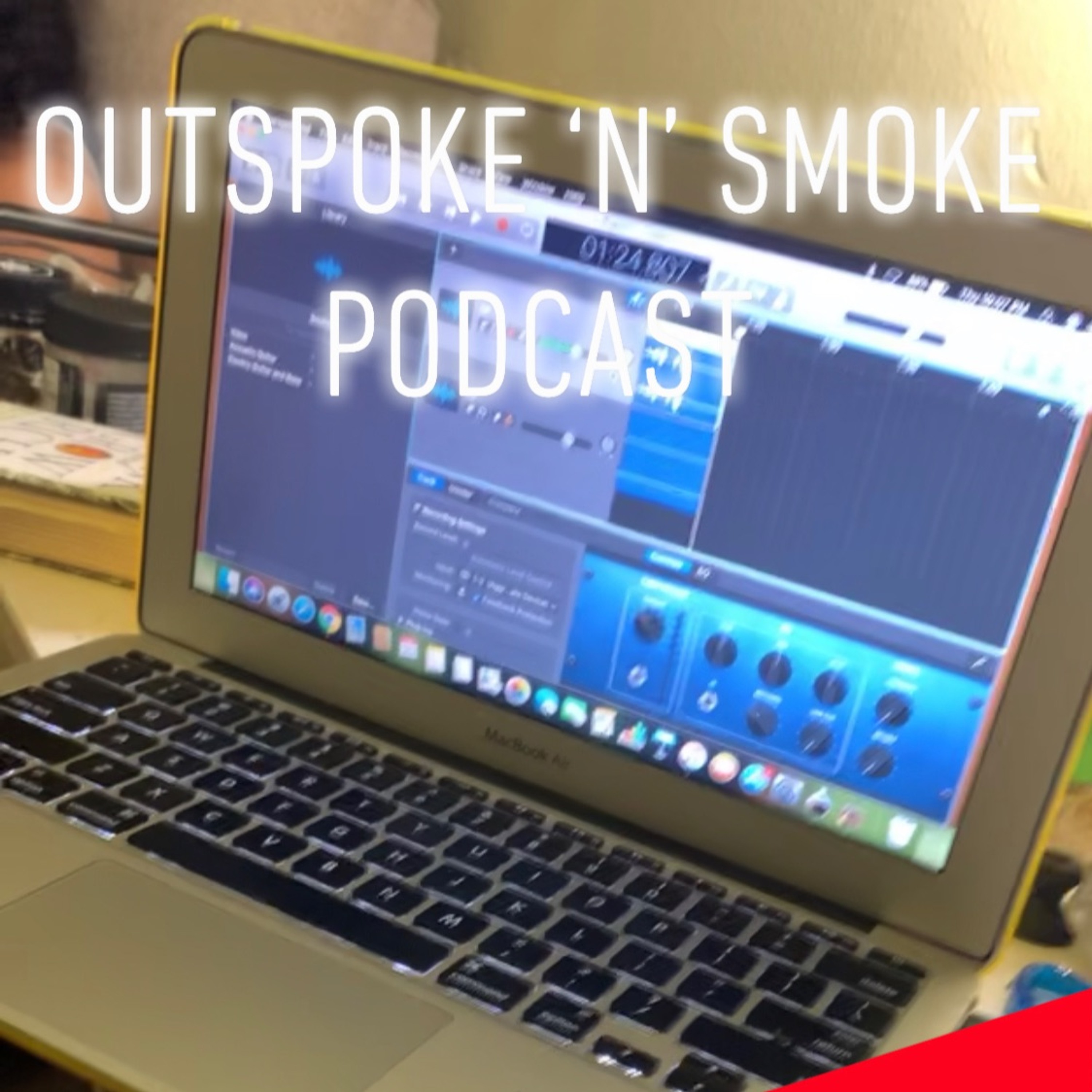 OutSpoke \'N\' Smoke Podcast