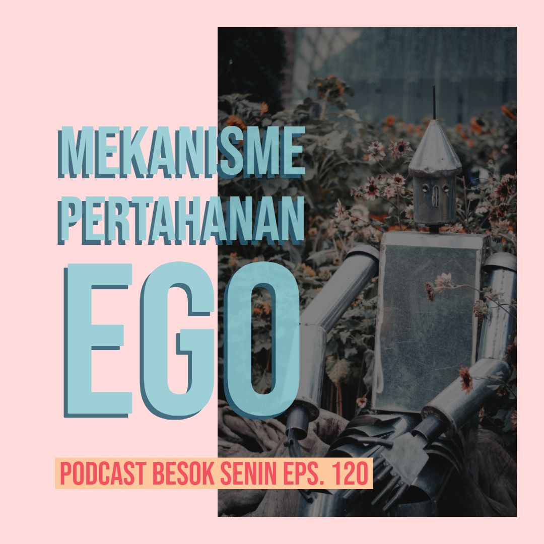 Mekanisme Pertahanan Ego // Besok Senin Eps. 120 // 23 Juni 2019