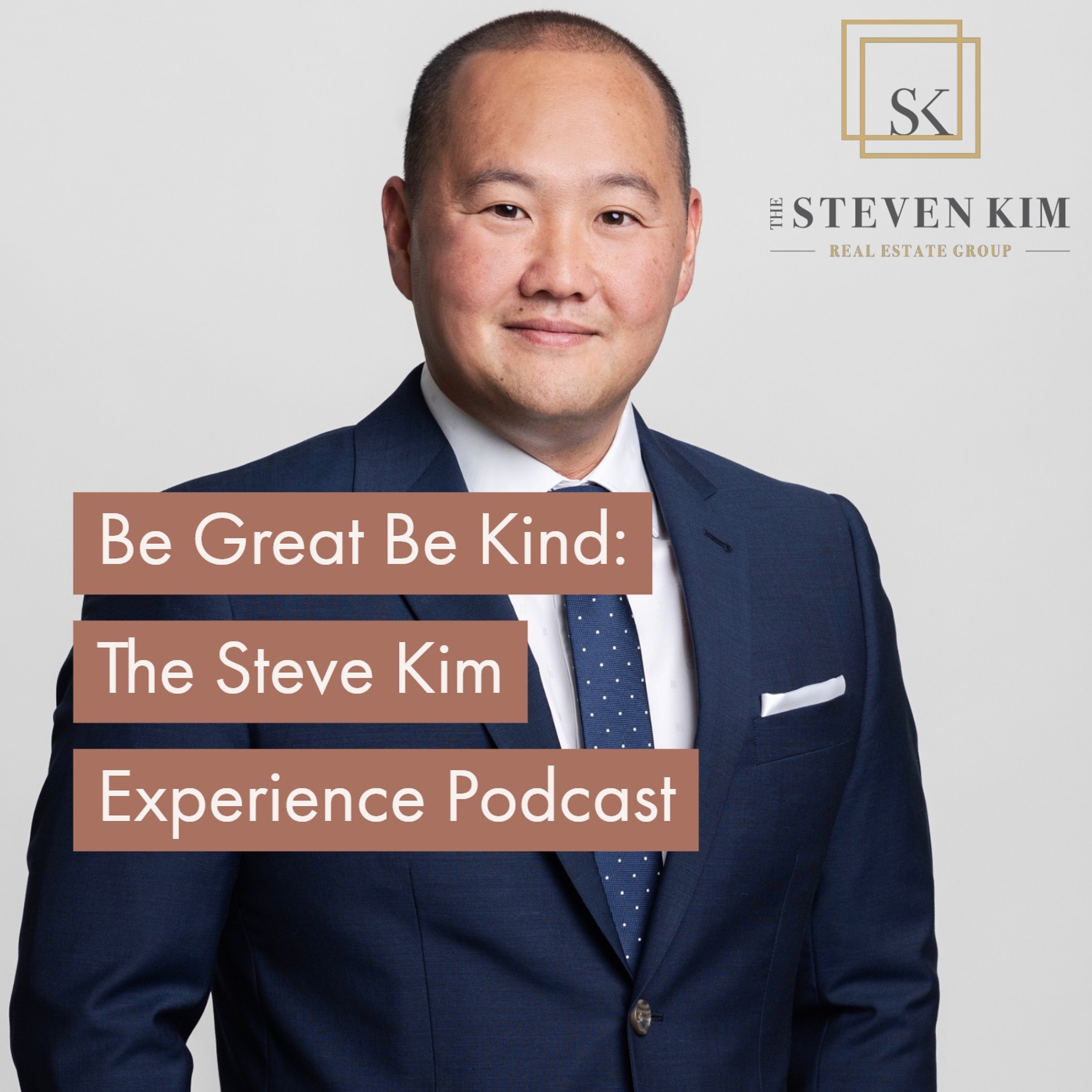 Be Great Be Kind: The Steve Kim Experience Podcast
