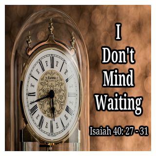 I Don't Mind Waiting